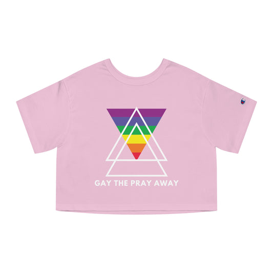 "GAY THE PRAY AWAY" Cropped T-Shirt