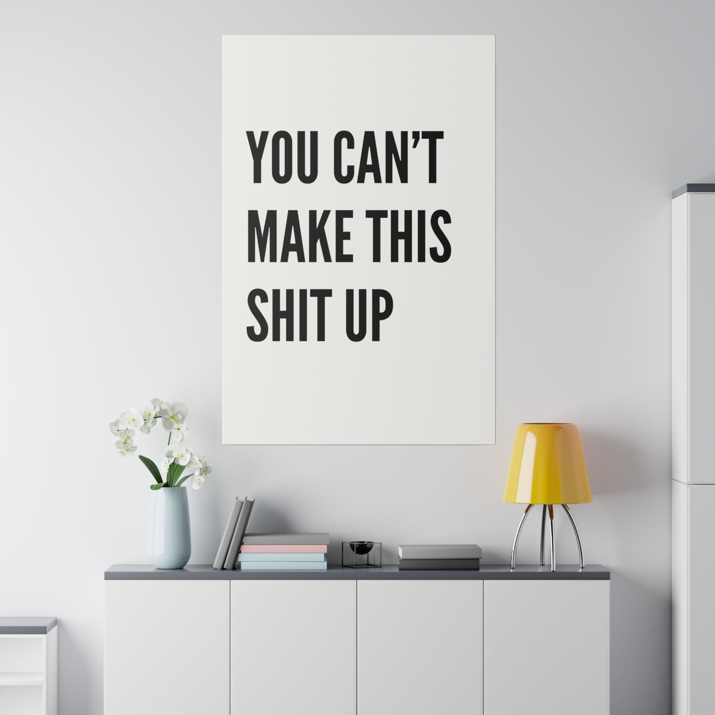 Can't Make This Up Matte Canvas, Stretched, 0.75"