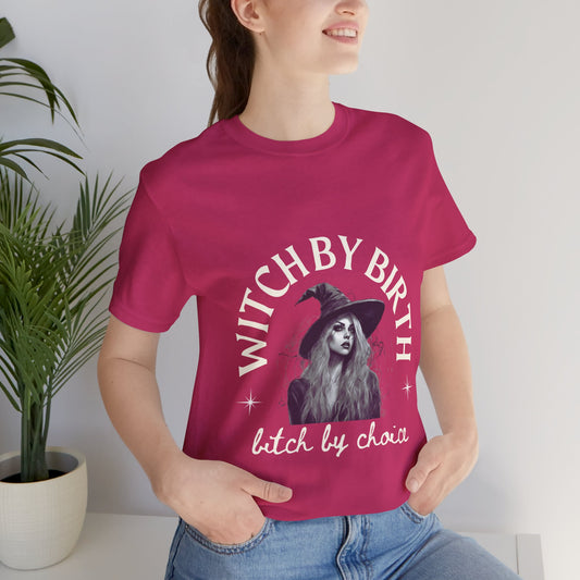 "Witch by birth, bitch by choice" Tee