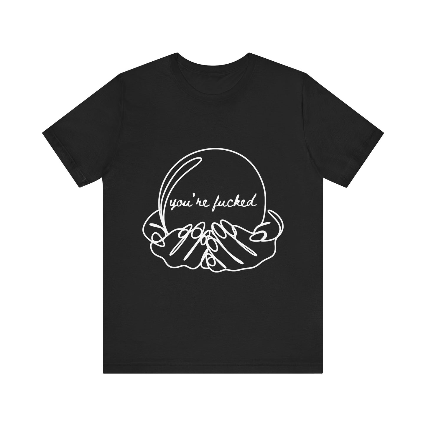 Crystal Ball "You're Fucked" Tee
