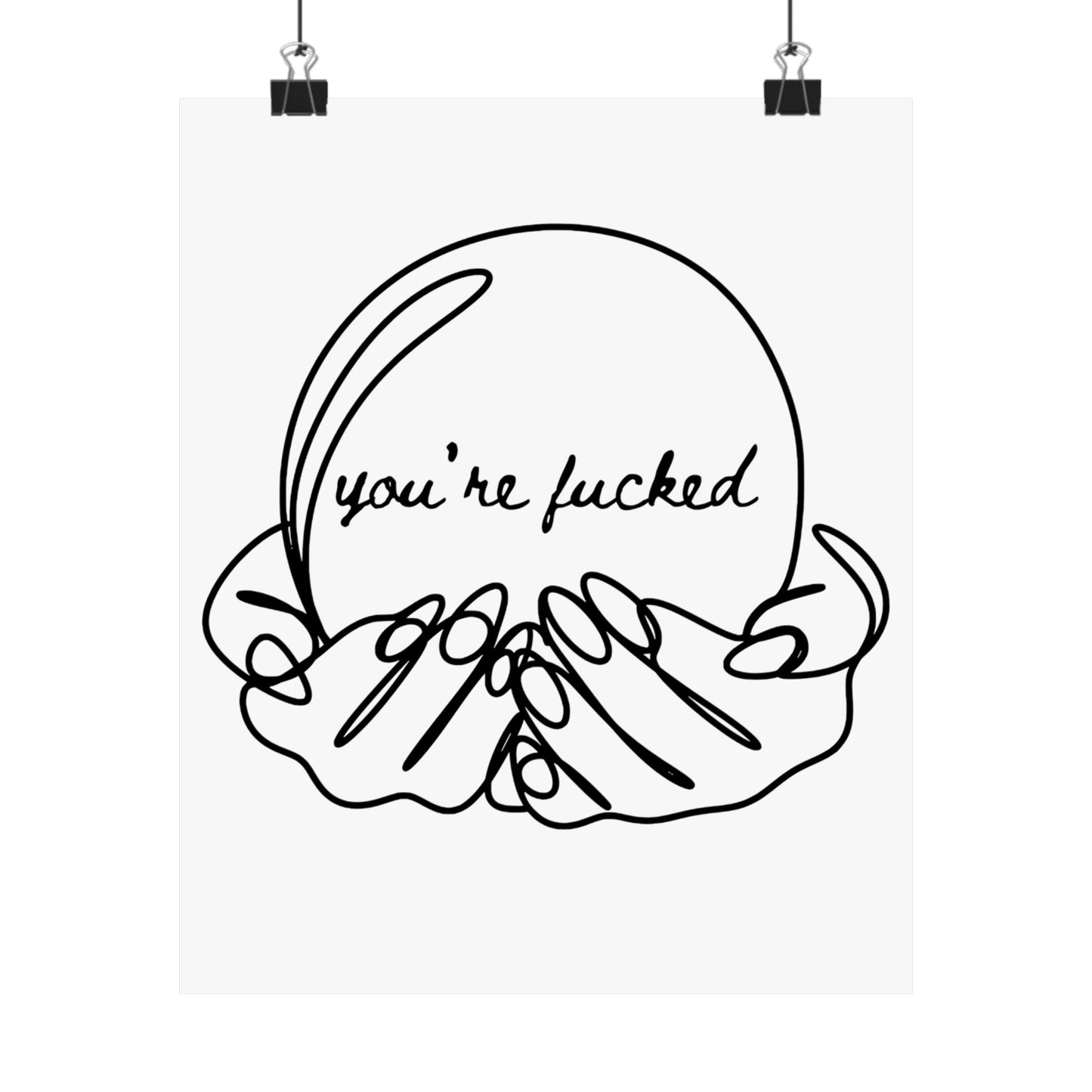 You're Fucked Matte Vertical Posters