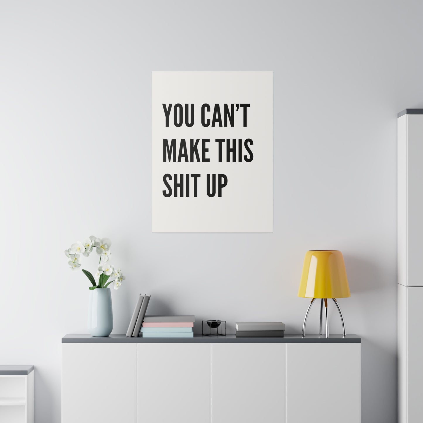Can't Make This Up Matte Canvas, Stretched, 0.75"