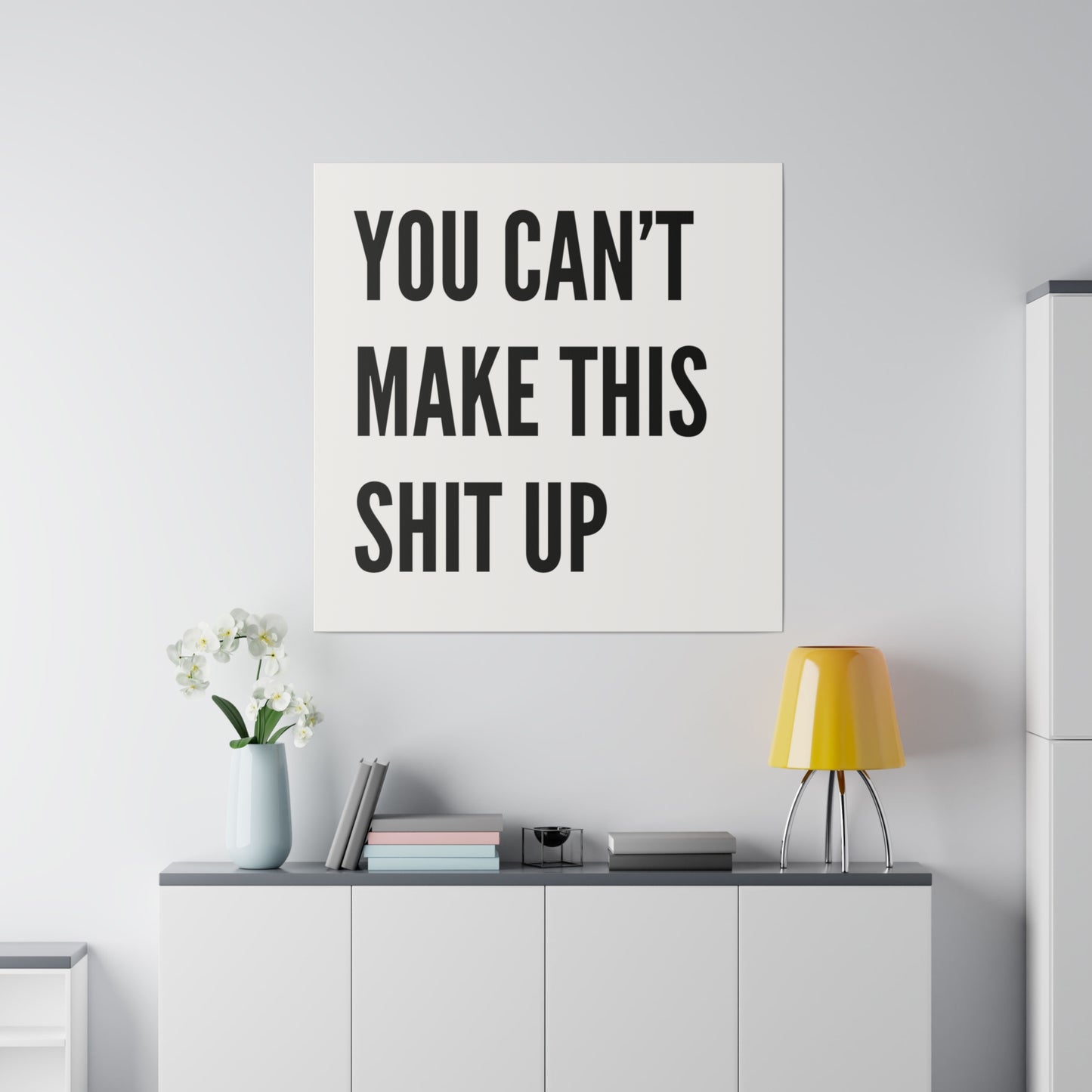 Can't Make This Up Matte Canvas, Stretched, 0.75"