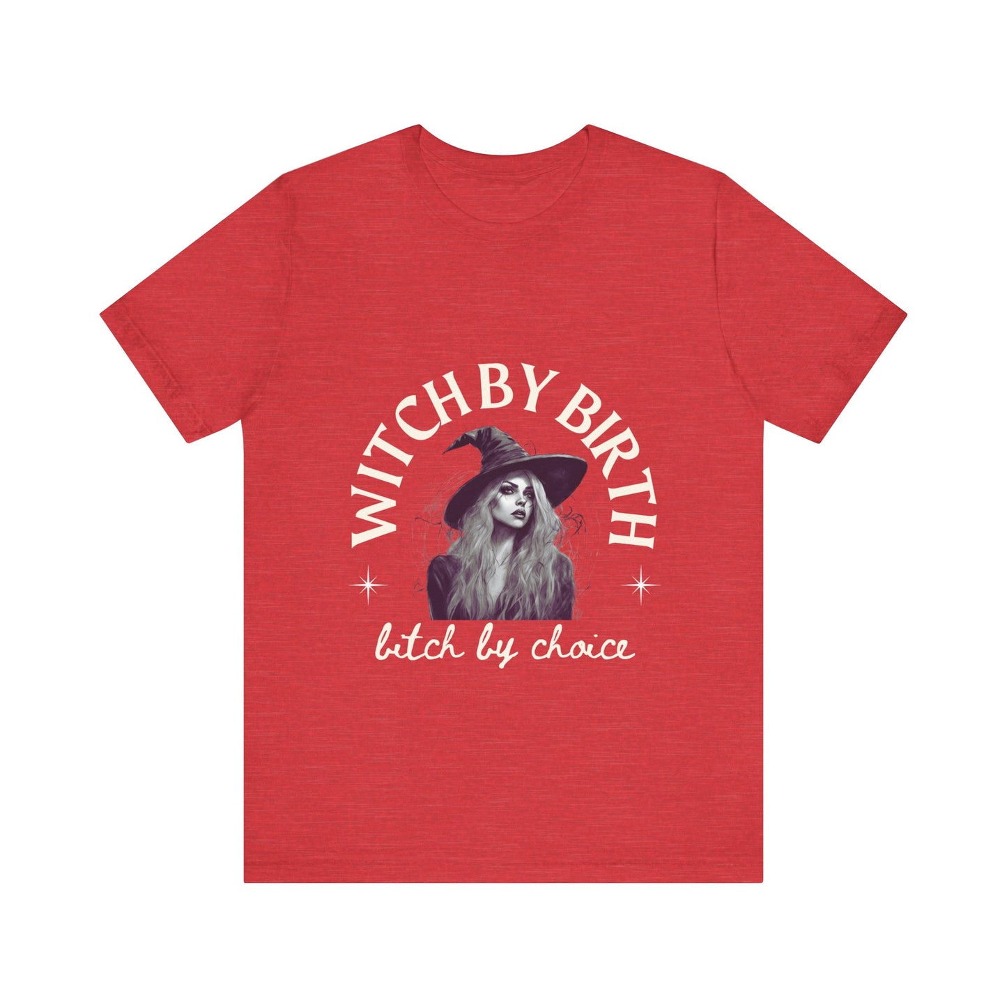 "Witch by birth, bitch by choice" Tee