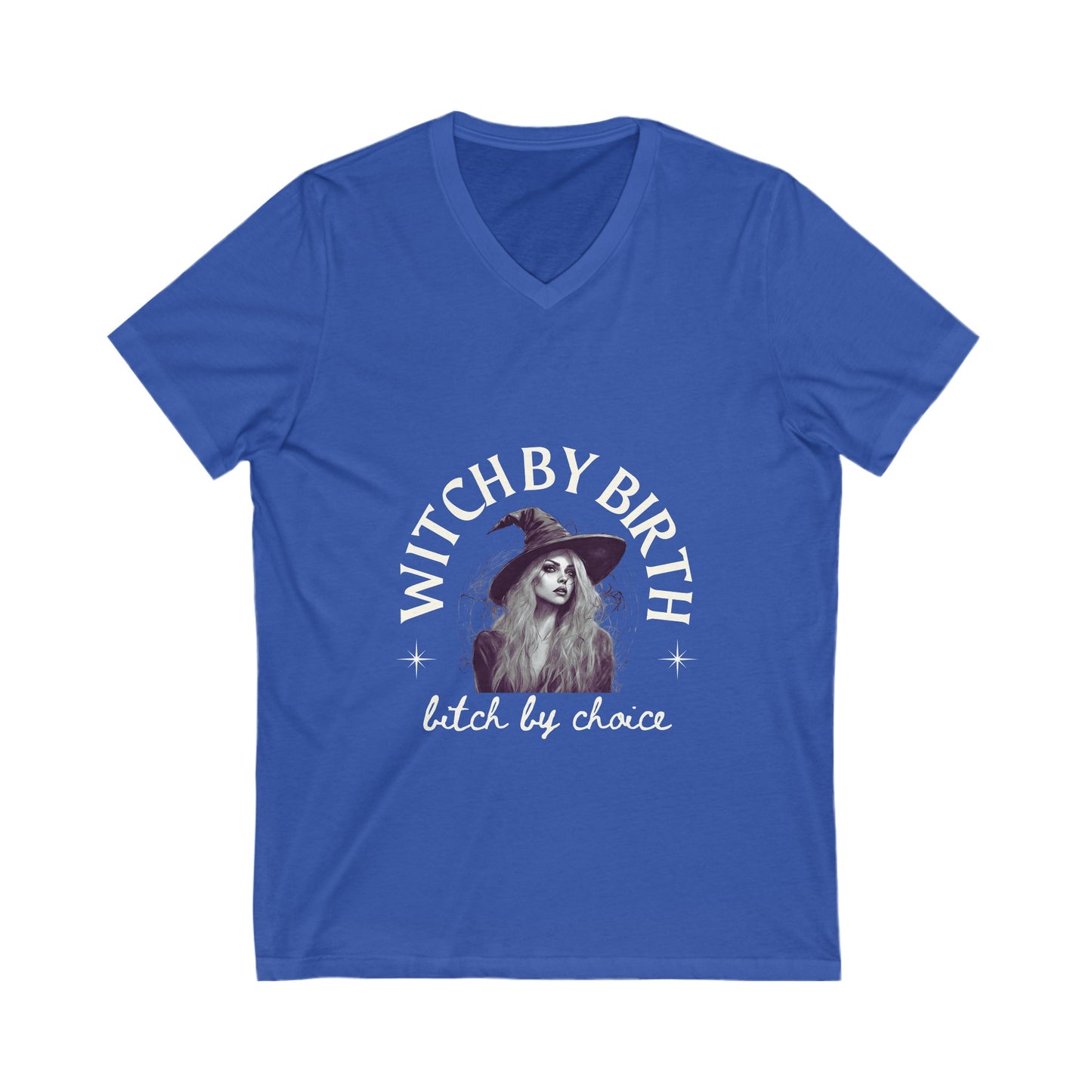 "Witch by birth, bitch by choice"  V-Neck Tee