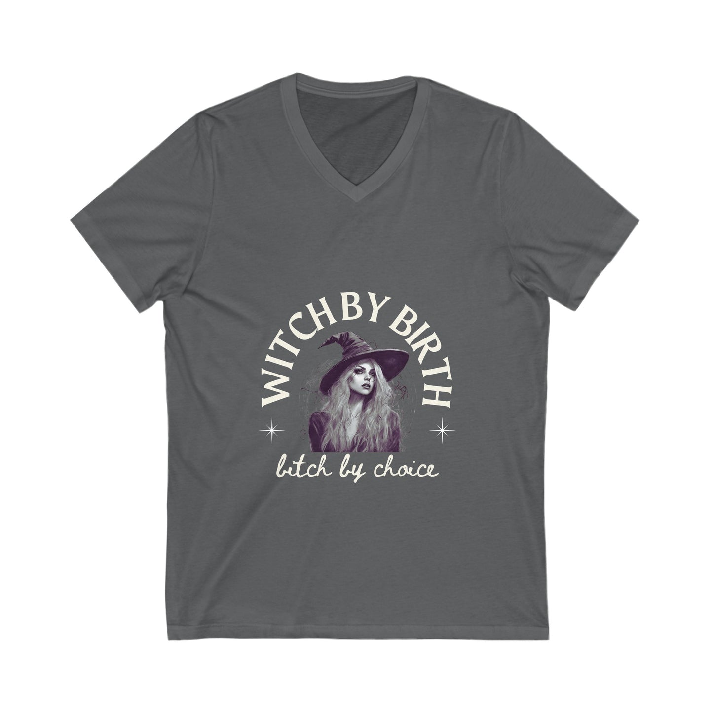 "Witch by birth, bitch by choice"  V-Neck Tee
