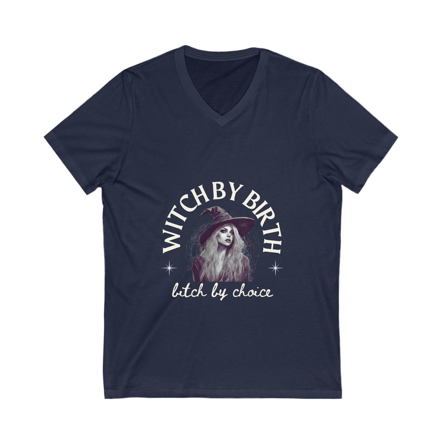 "Witch by birth, bitch by choice"  V-Neck Tee