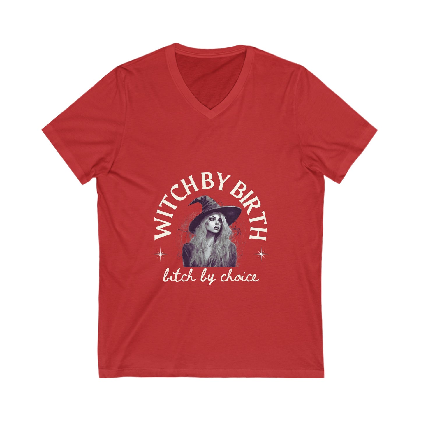 "Witch by birth, bitch by choice"  V-Neck Tee