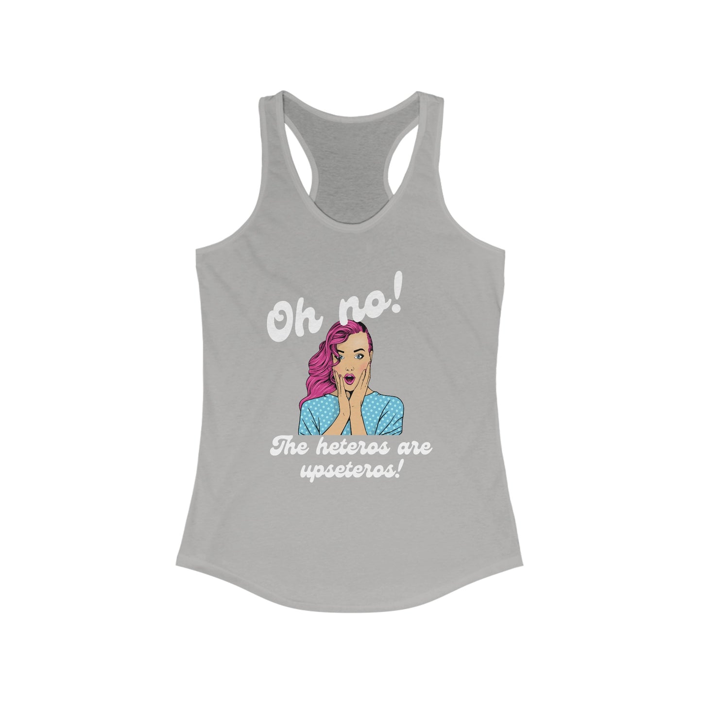 "Heteros are upseteros" Racerback Tank