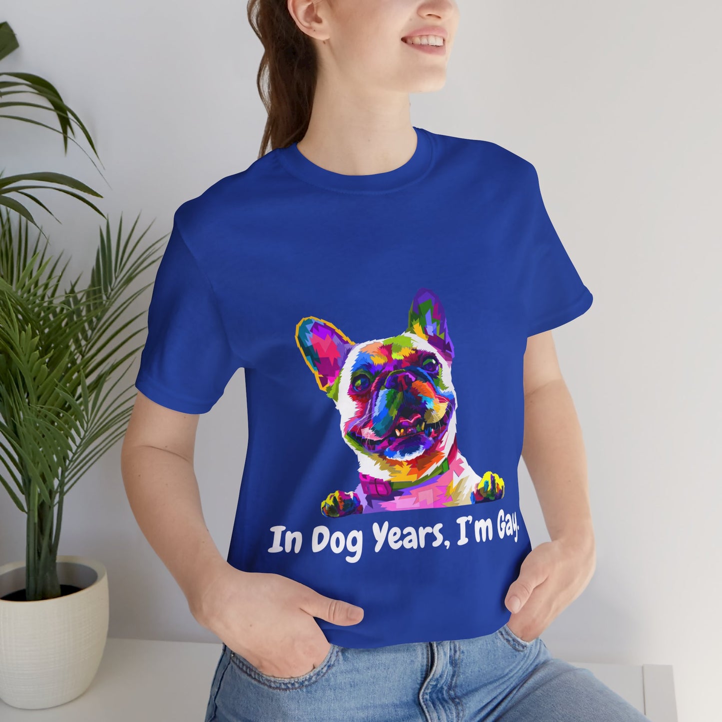 "In Dog Years, I'm Gay" Short Sleeve Tee