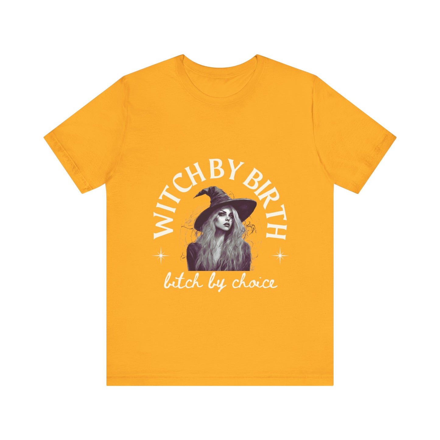 "Witch by birth, bitch by choice" Tee