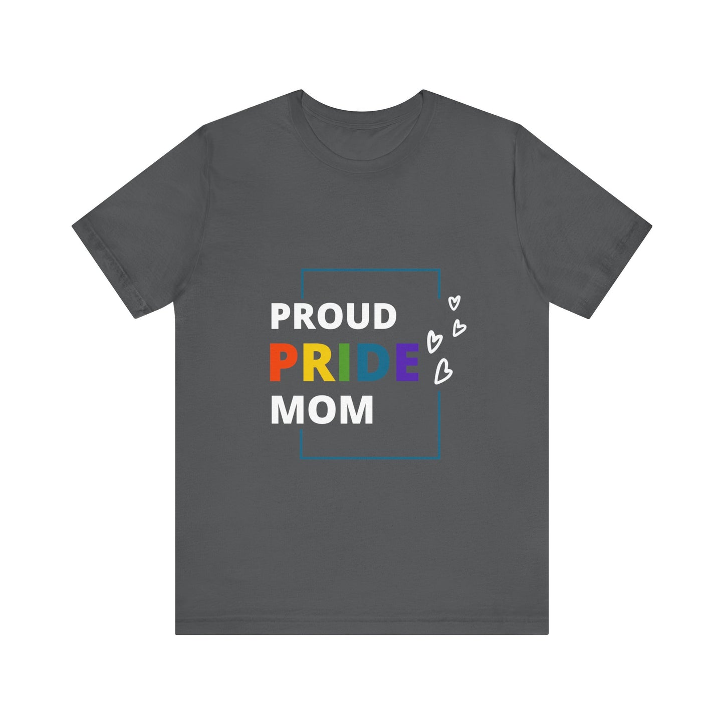 "Proud Pride Mom" Short Sleeve Tee