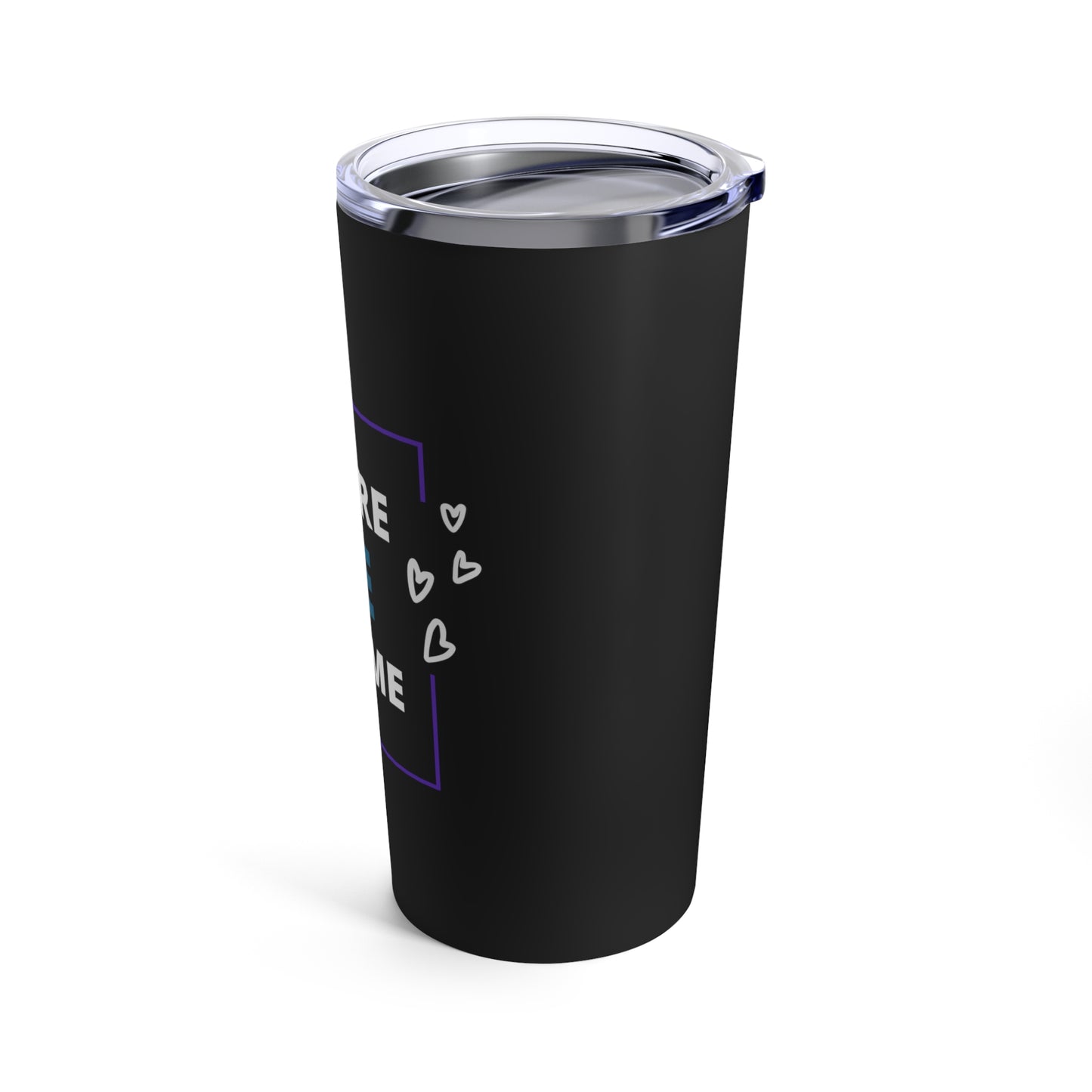 "You Are Safe With Me" Tumbler 20oz