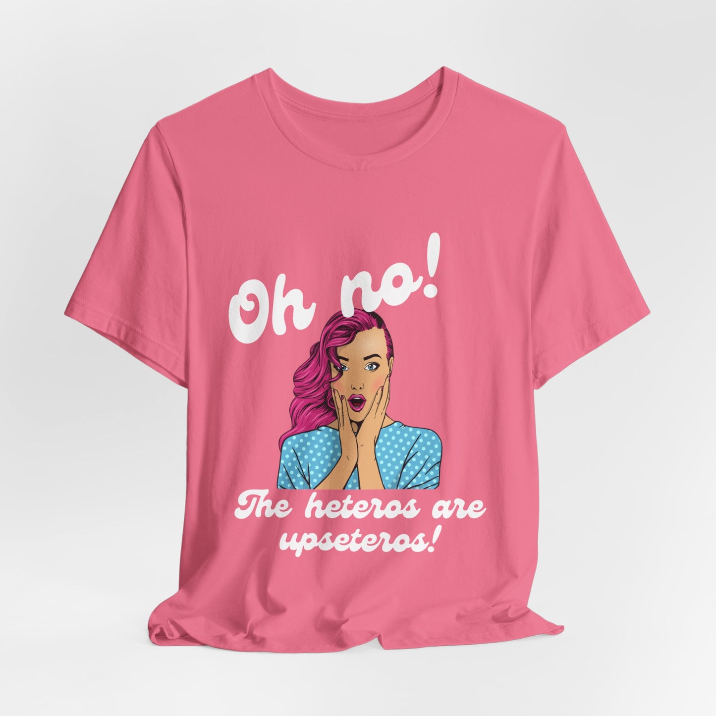 "Heteros are upseteros" Short Sleeve Tee