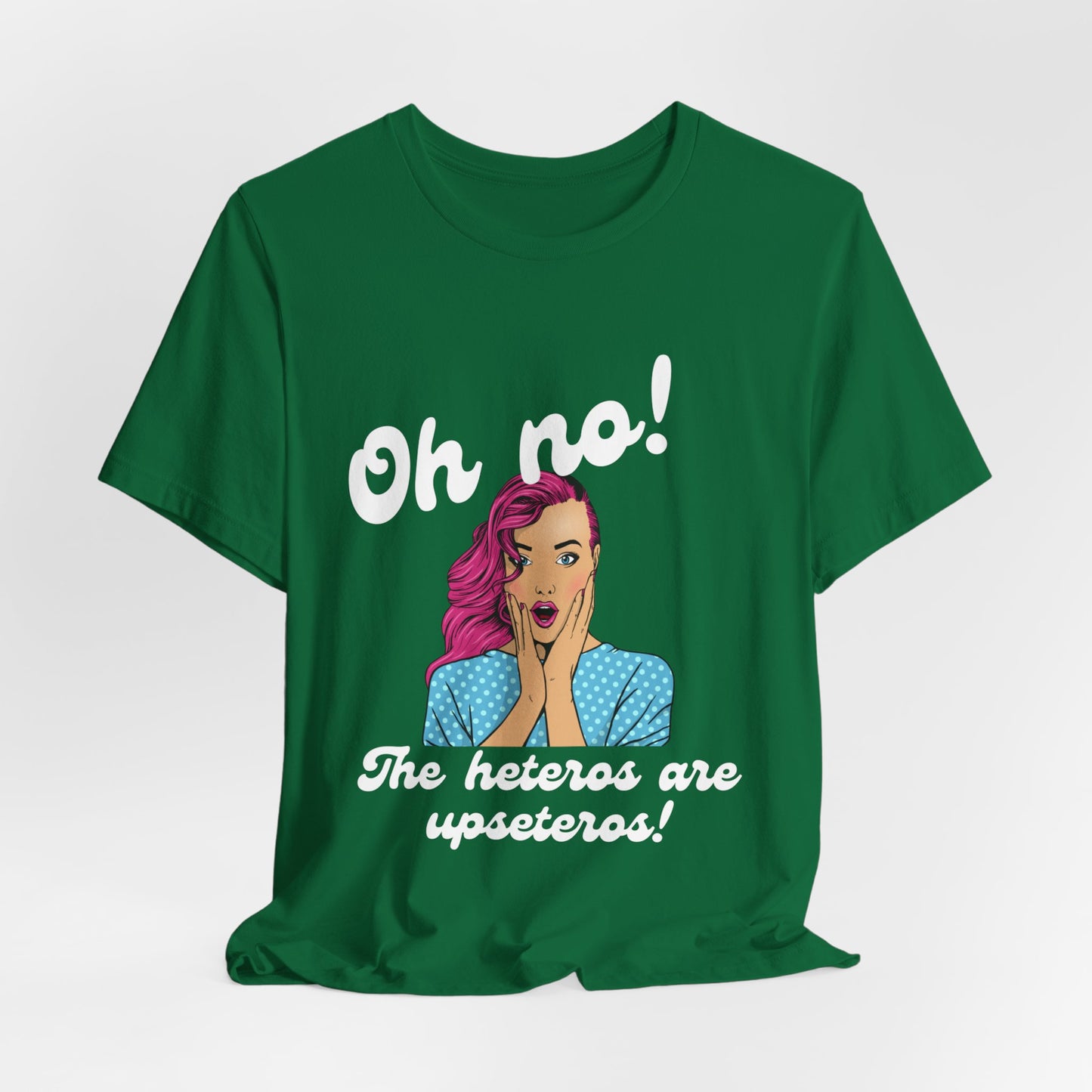"Heteros are upseteros" Short Sleeve Tee