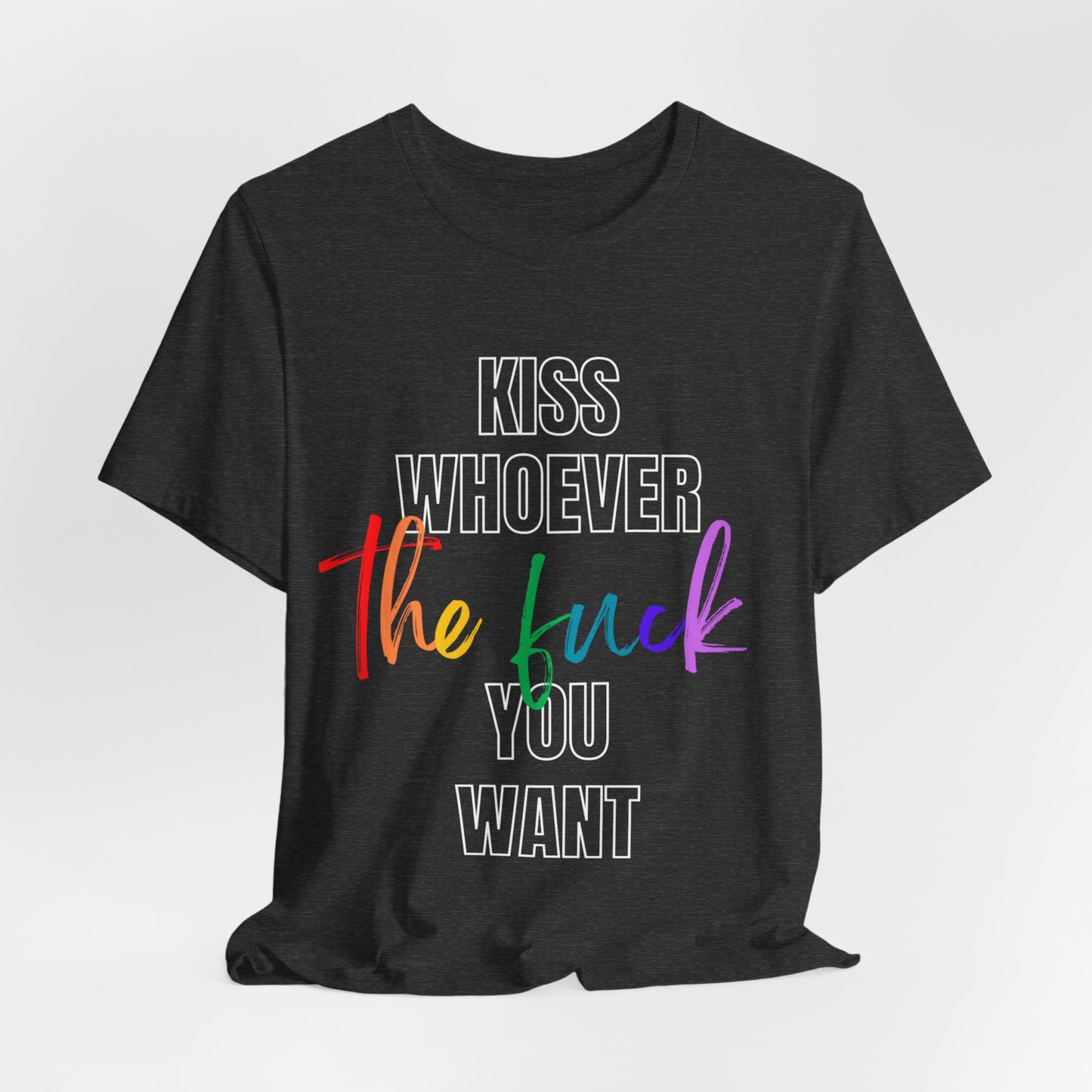 Kiss Who You Want Short Sleeve Tee