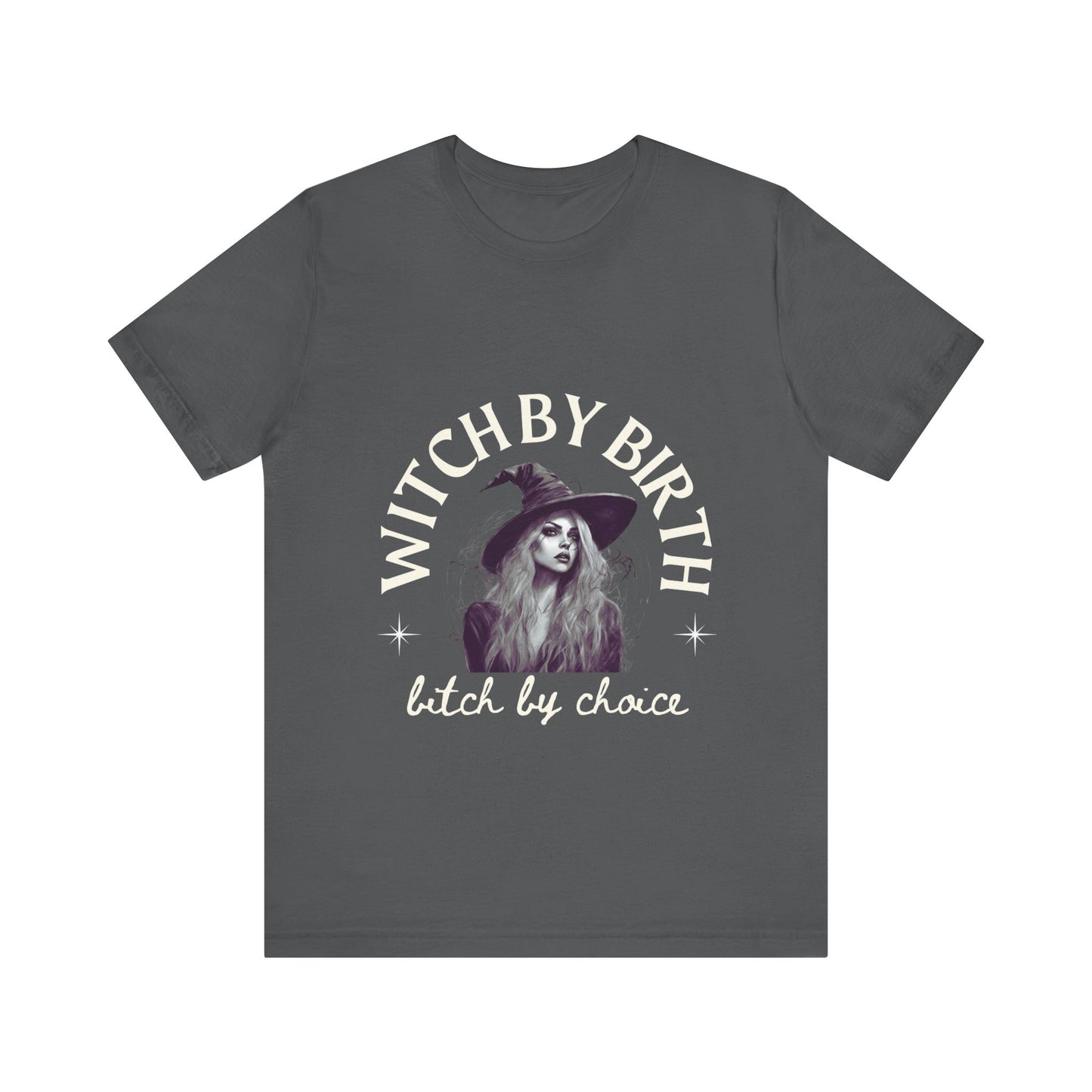 "Witch by birth, bitch by choice" Tee