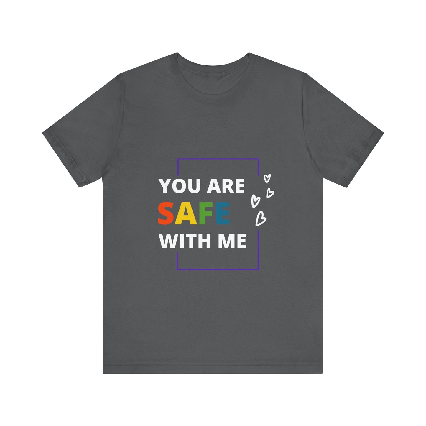 "You Are Safe With Me" Short Sleeve Tee