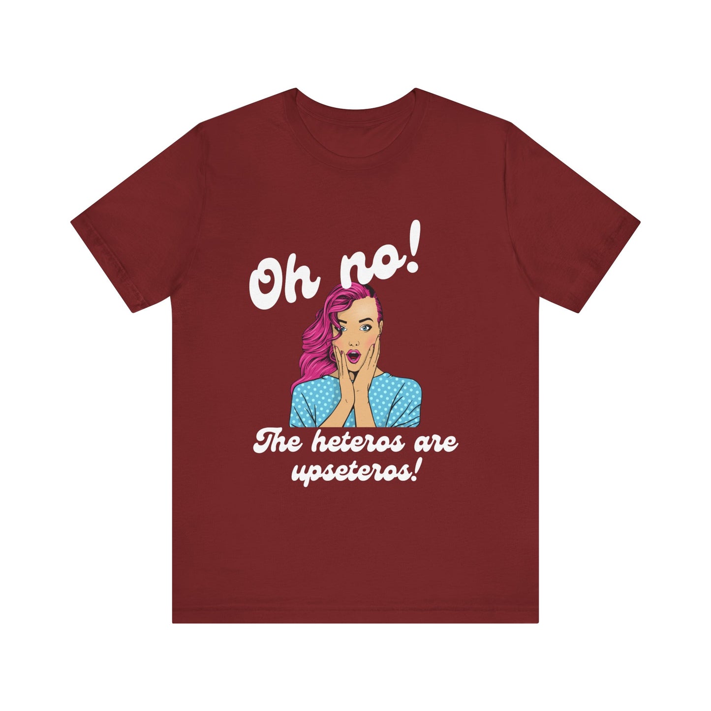 "Heteros are upseteros" Short Sleeve Tee