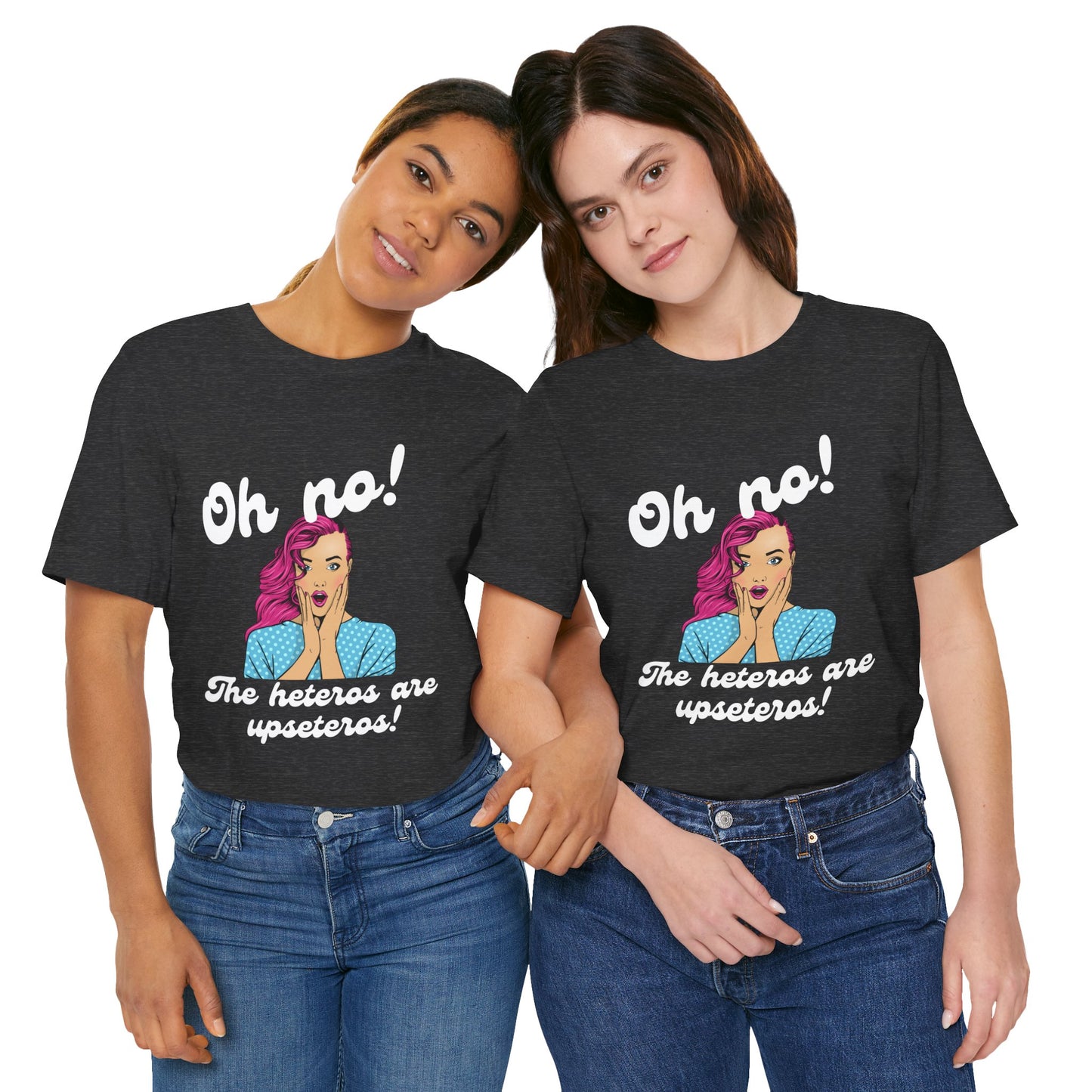"Heteros are upseteros" Short Sleeve Tee