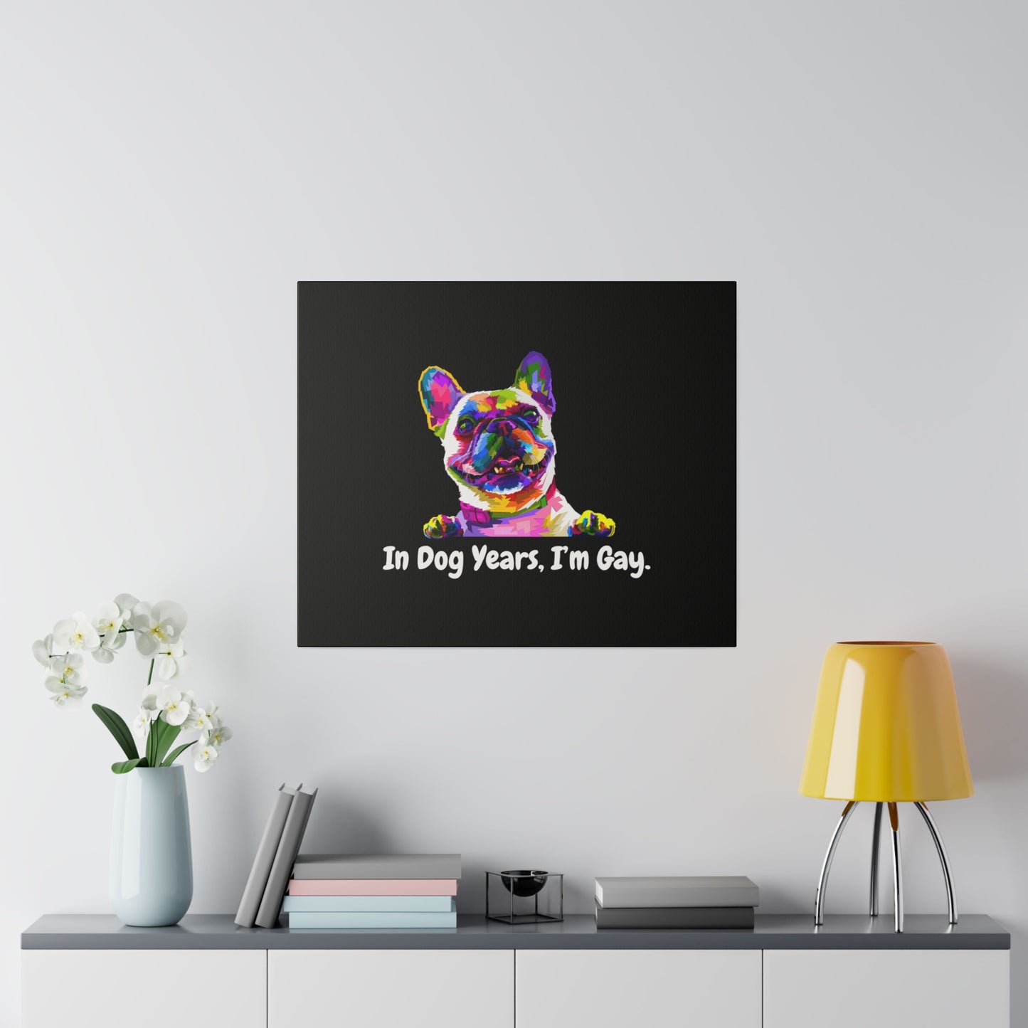 In Dog Years, I'm Gay - Matte Canvas, Stretched, 0.75"