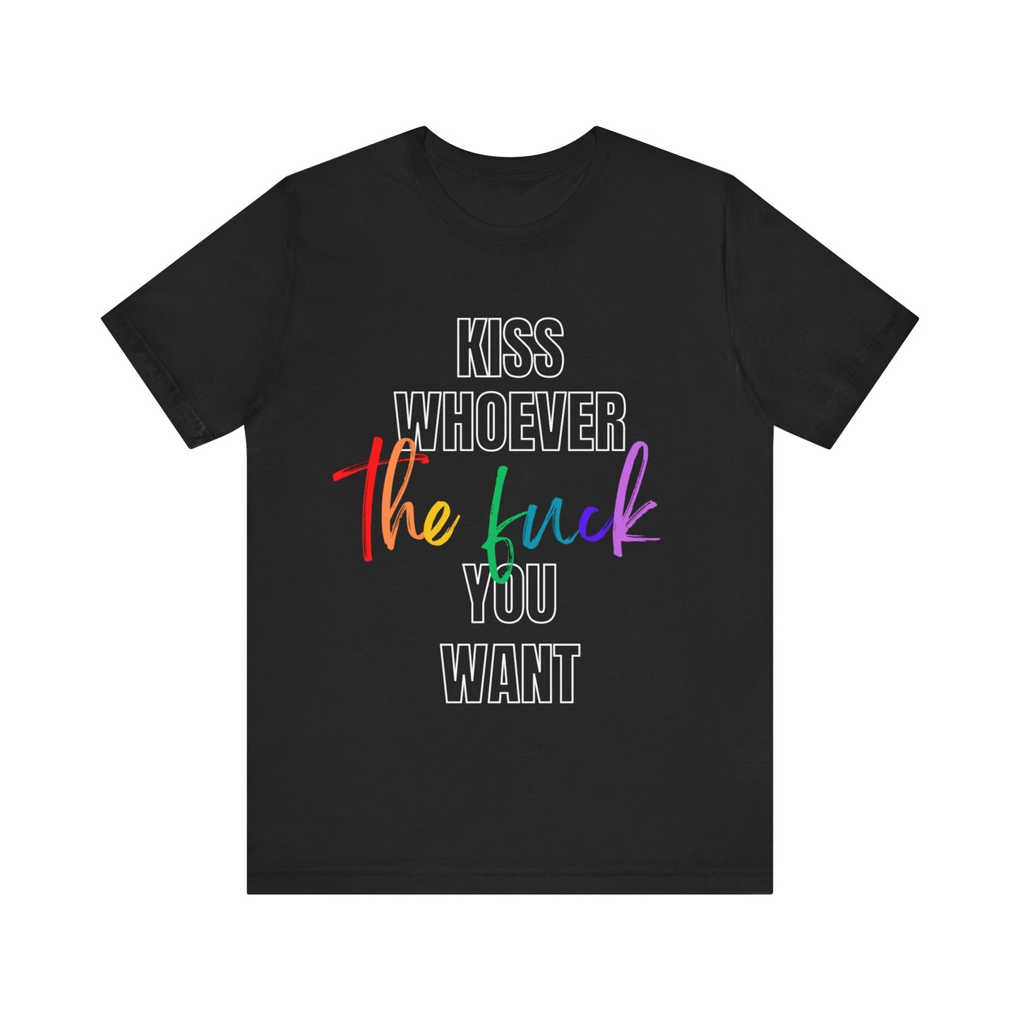 Kiss Who You Want Short Sleeve Tee