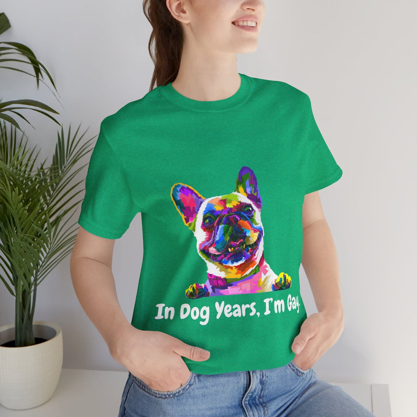 "In Dog Years, I'm Gay" Short Sleeve Tee