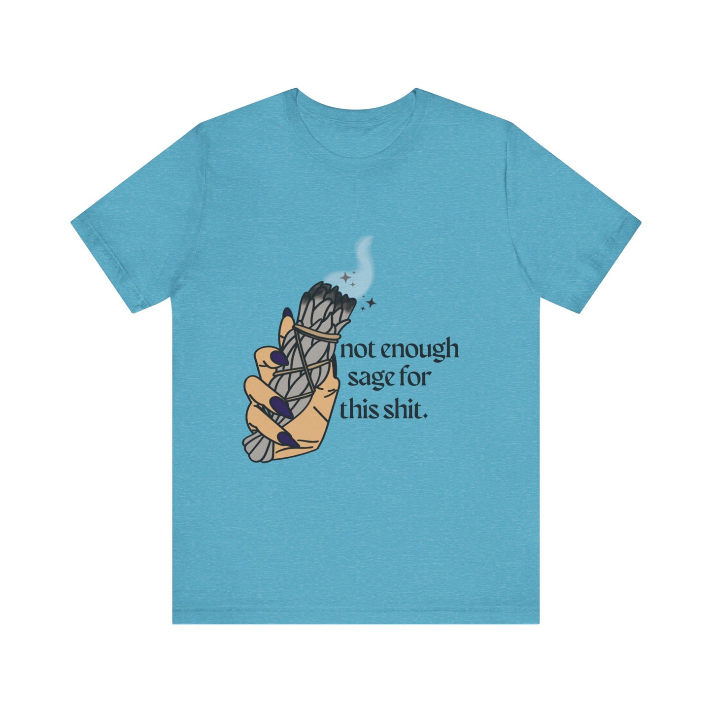 Not Enough Sage Tee