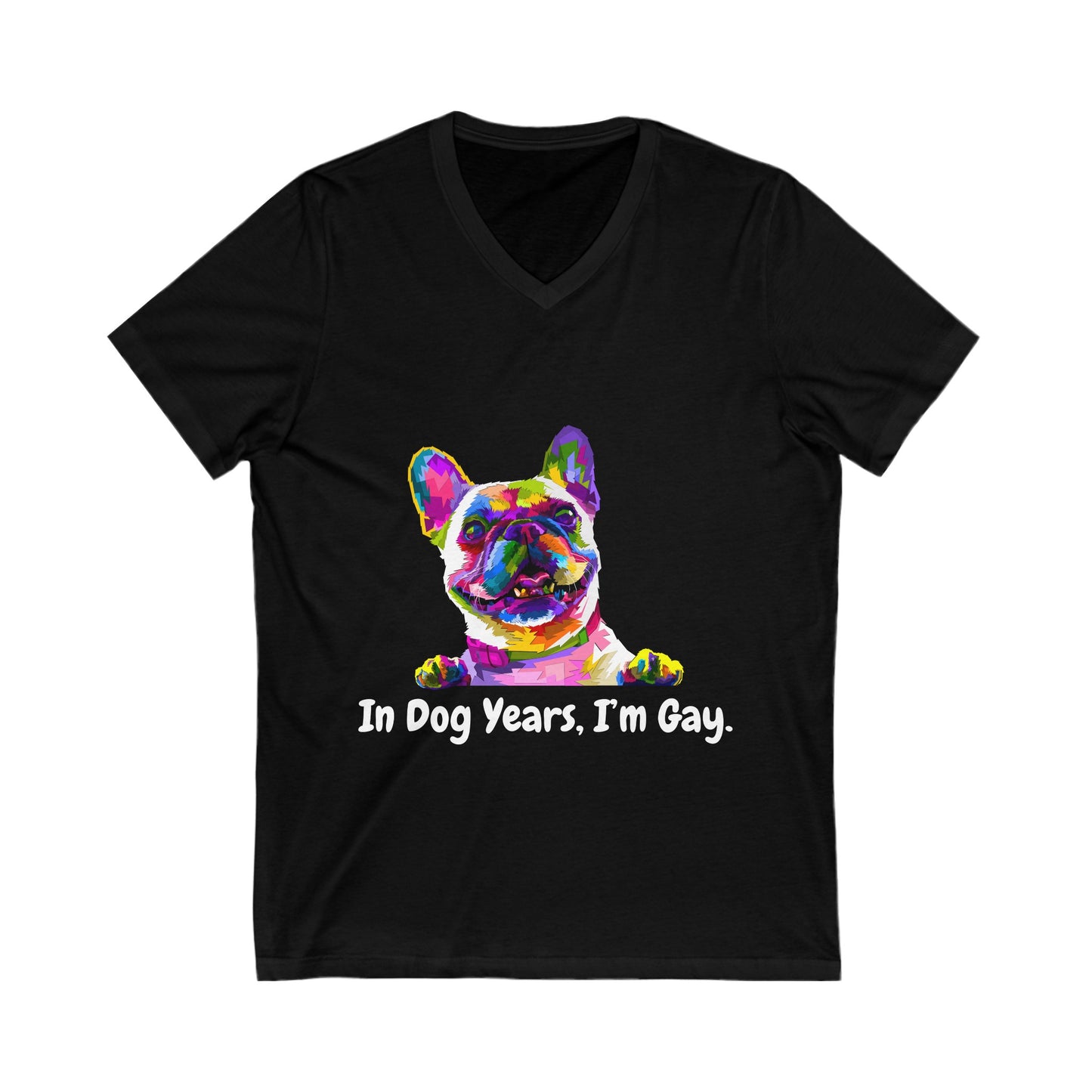 "In Dog Years, I'm Gay" V-Neck Tee