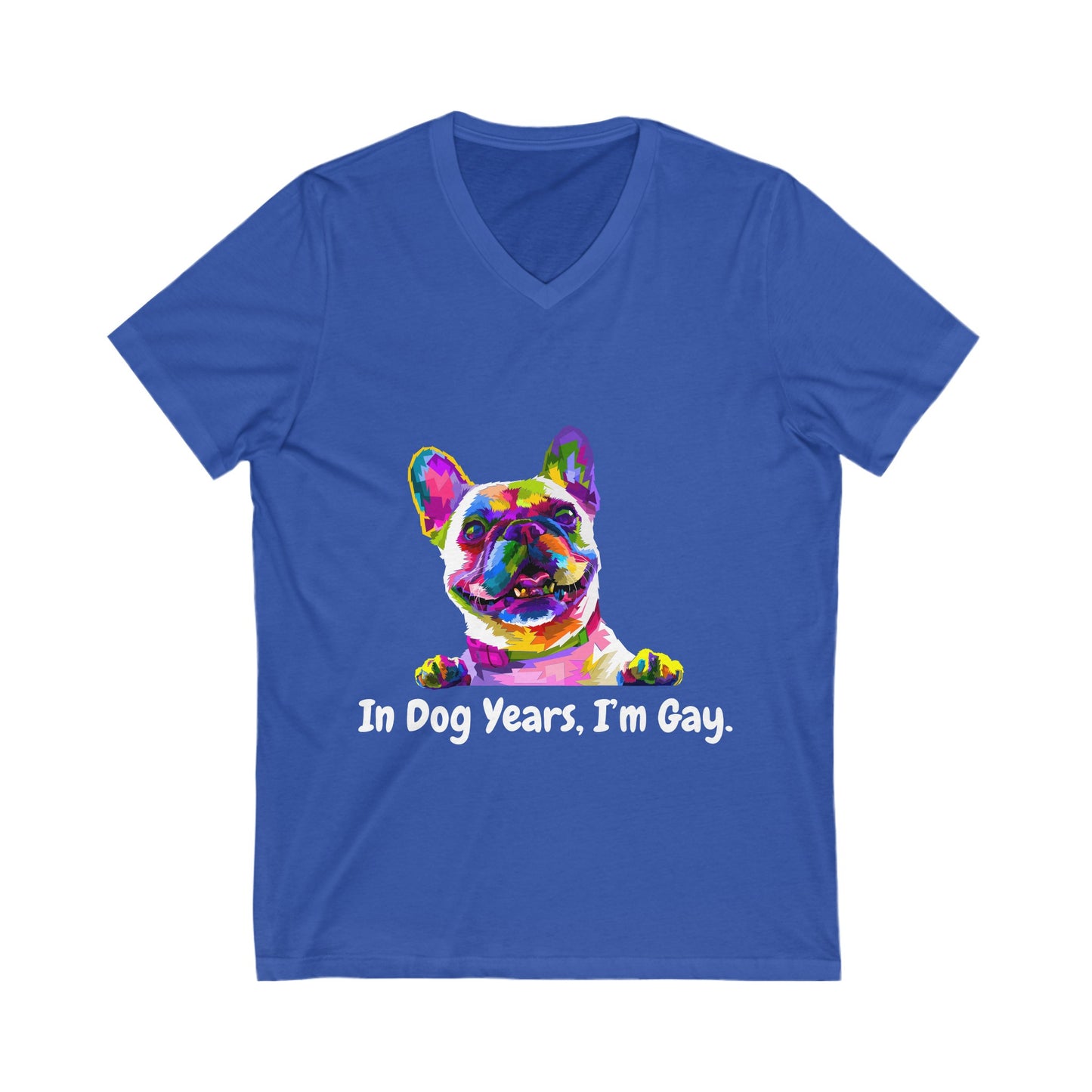 "In Dog Years, I'm Gay" V-Neck Tee