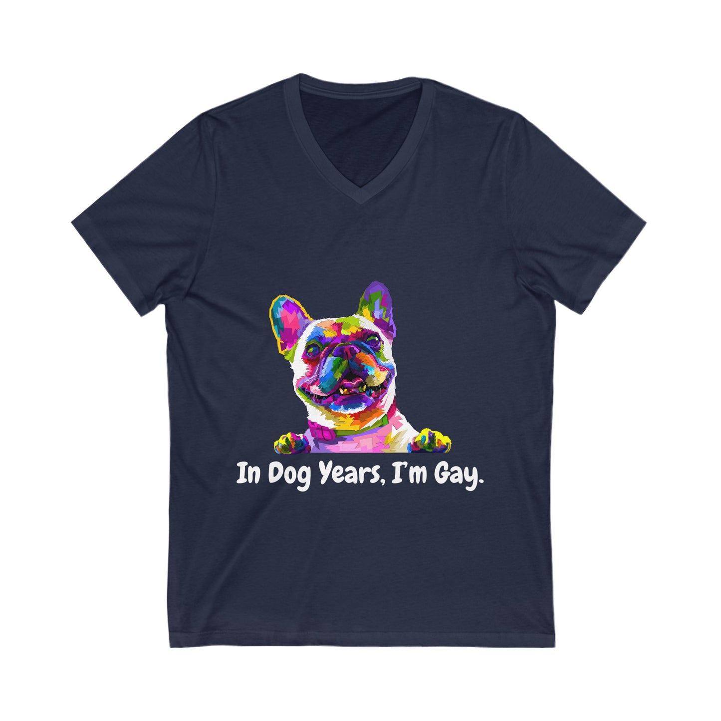 "In Dog Years, I'm Gay" V-Neck Tee