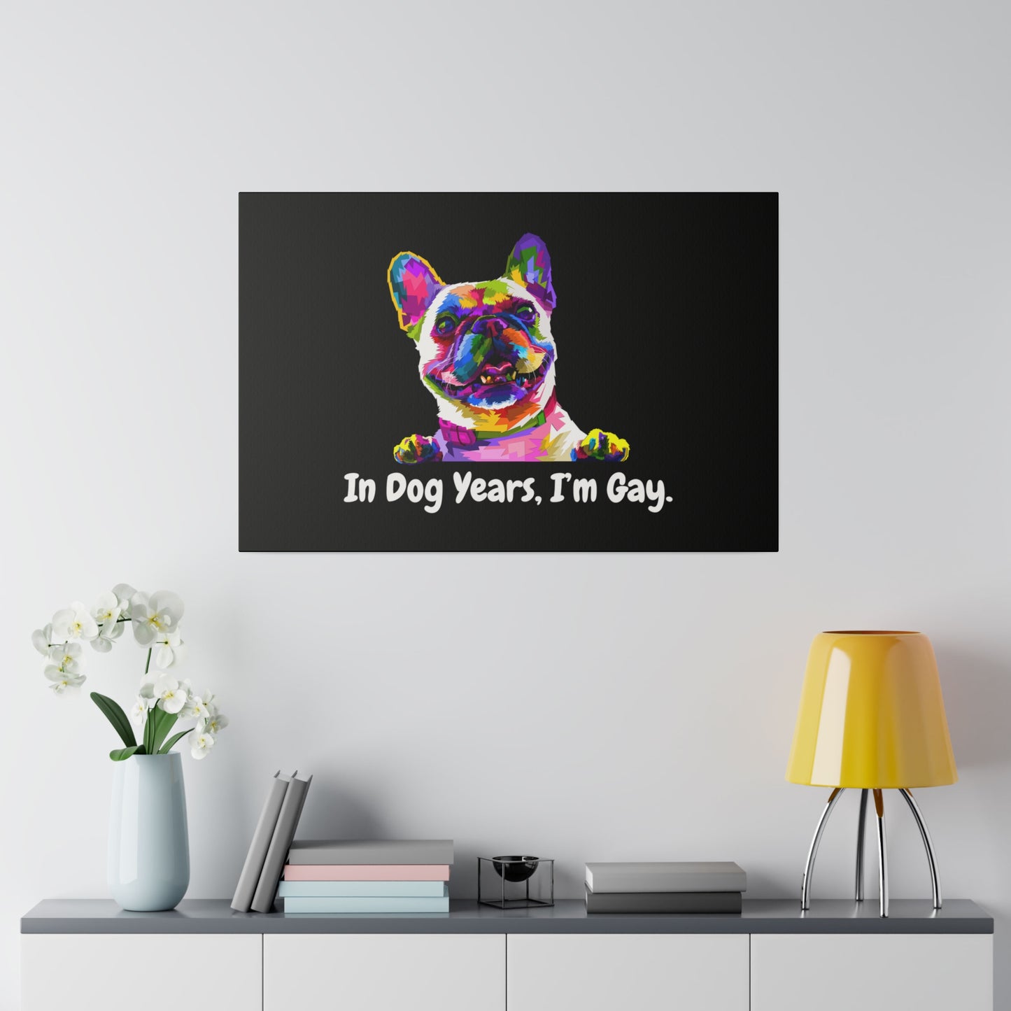 In Dog Years, I'm Gay - Matte Canvas, Stretched, 0.75"