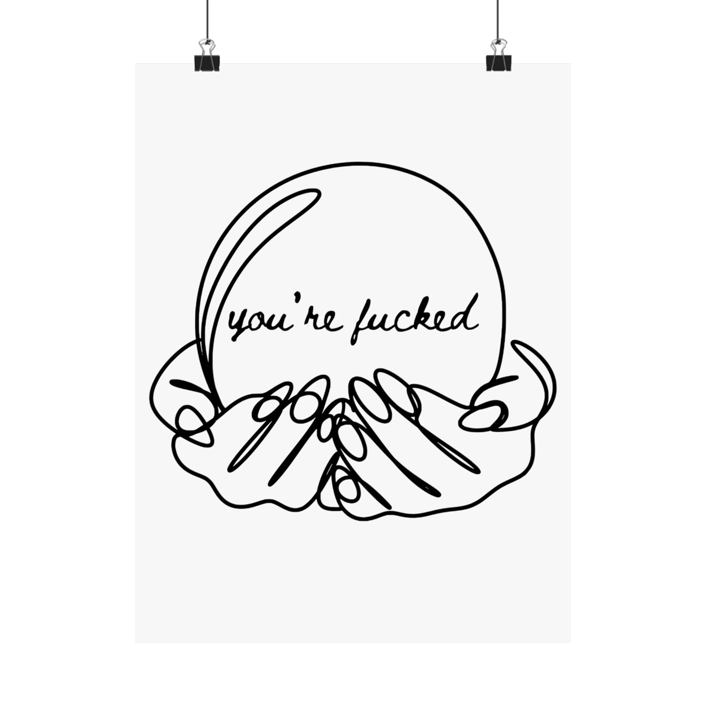 You're Fucked Matte Vertical Posters