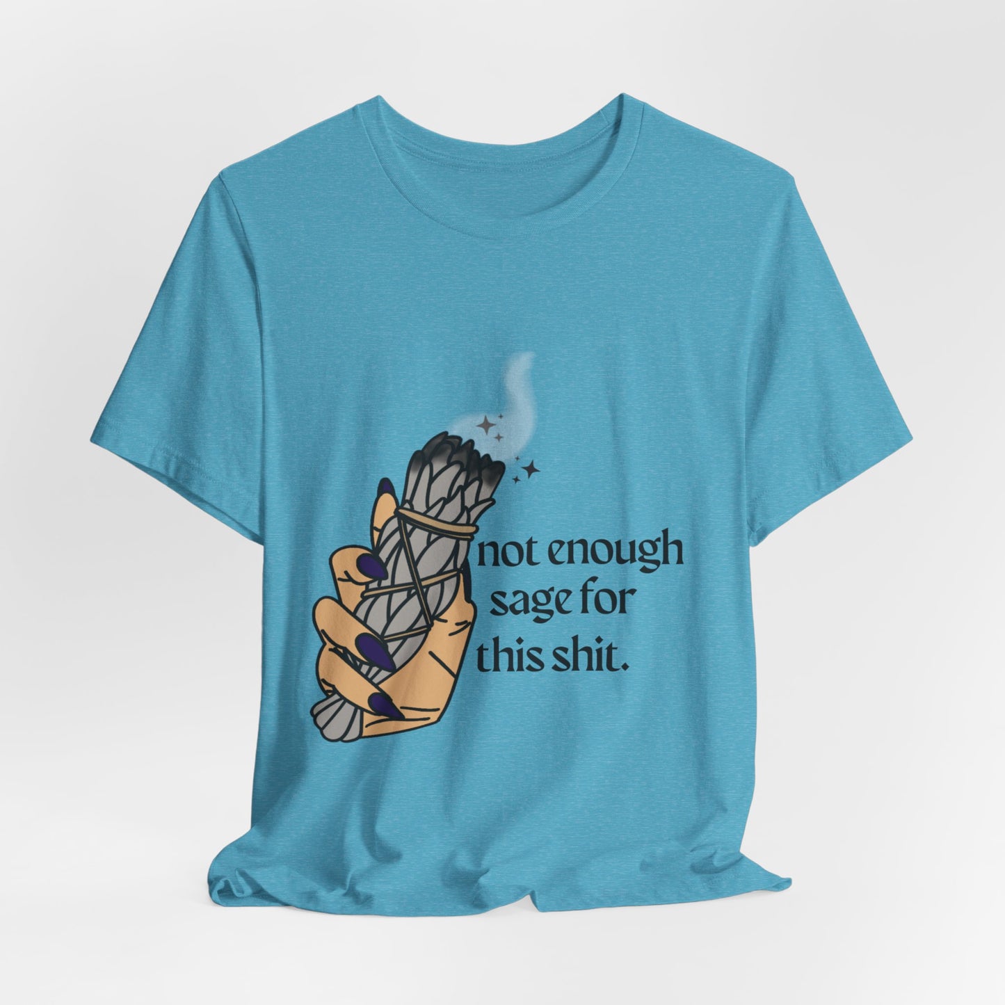 Not Enough Sage Tee