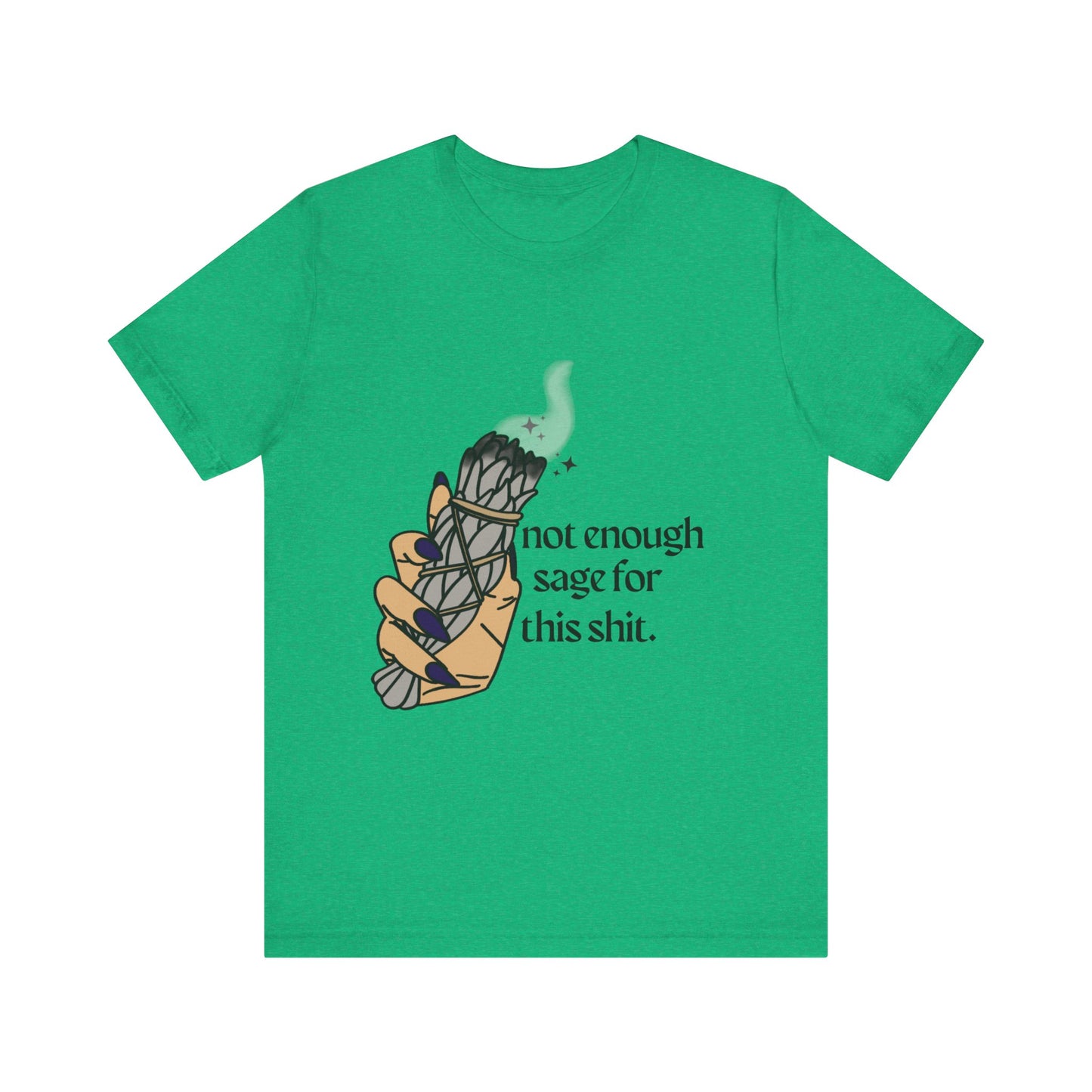 Not Enough Sage Tee