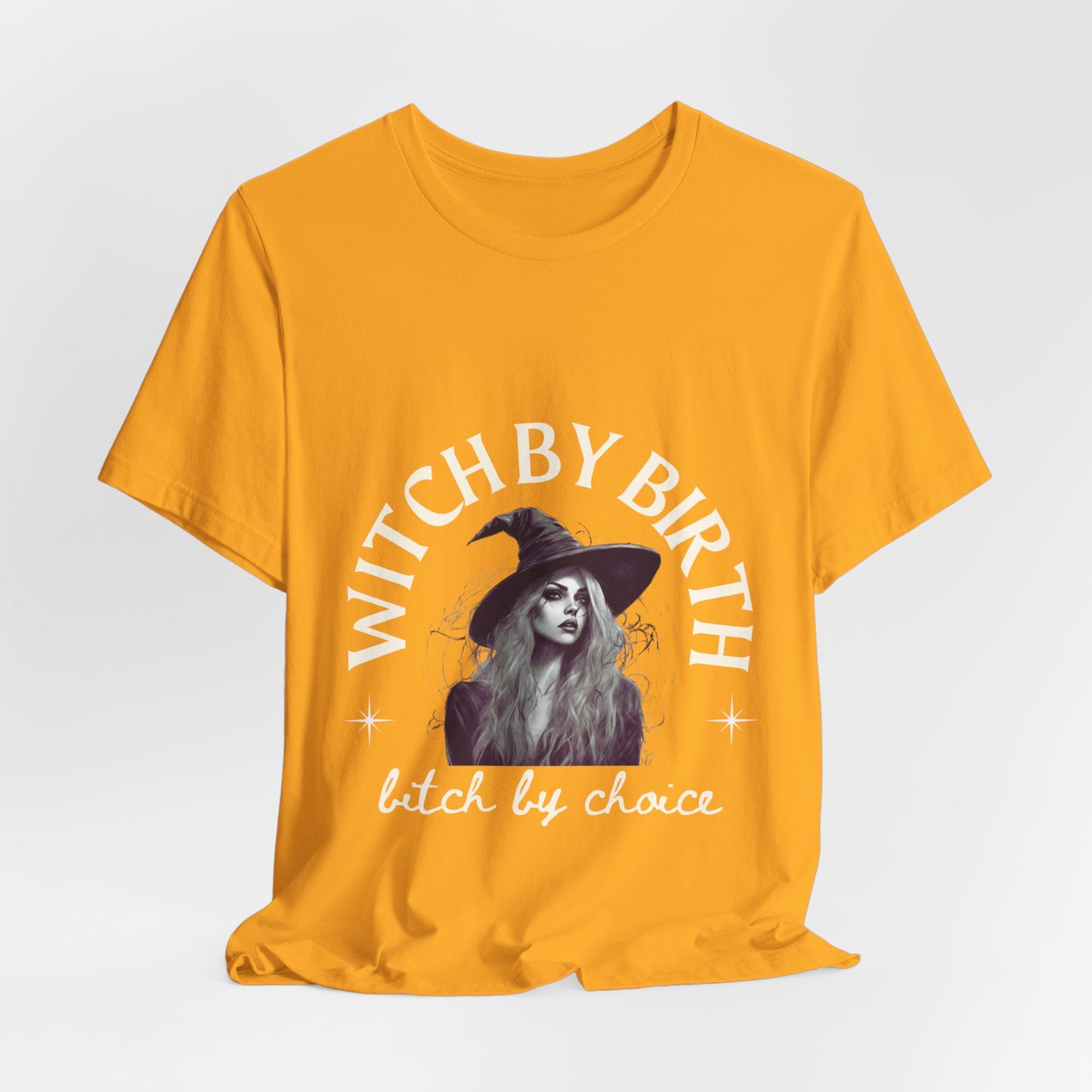 "Witch by birth, bitch by choice" Tee