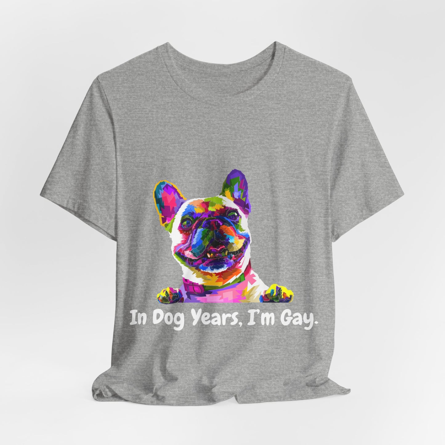 "In Dog Years, I'm Gay" Short Sleeve Tee