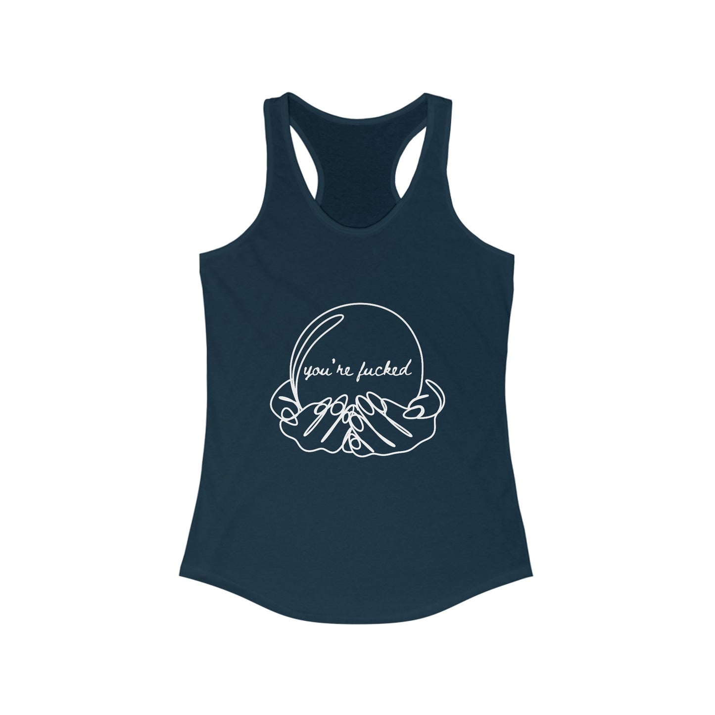 Crystal Ball "You're Fucked" Racerback Tank