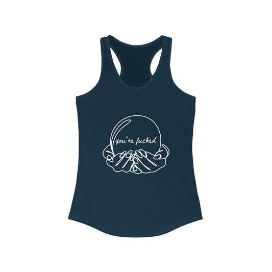Crystal Ball "You're Fucked" Racerback Tank