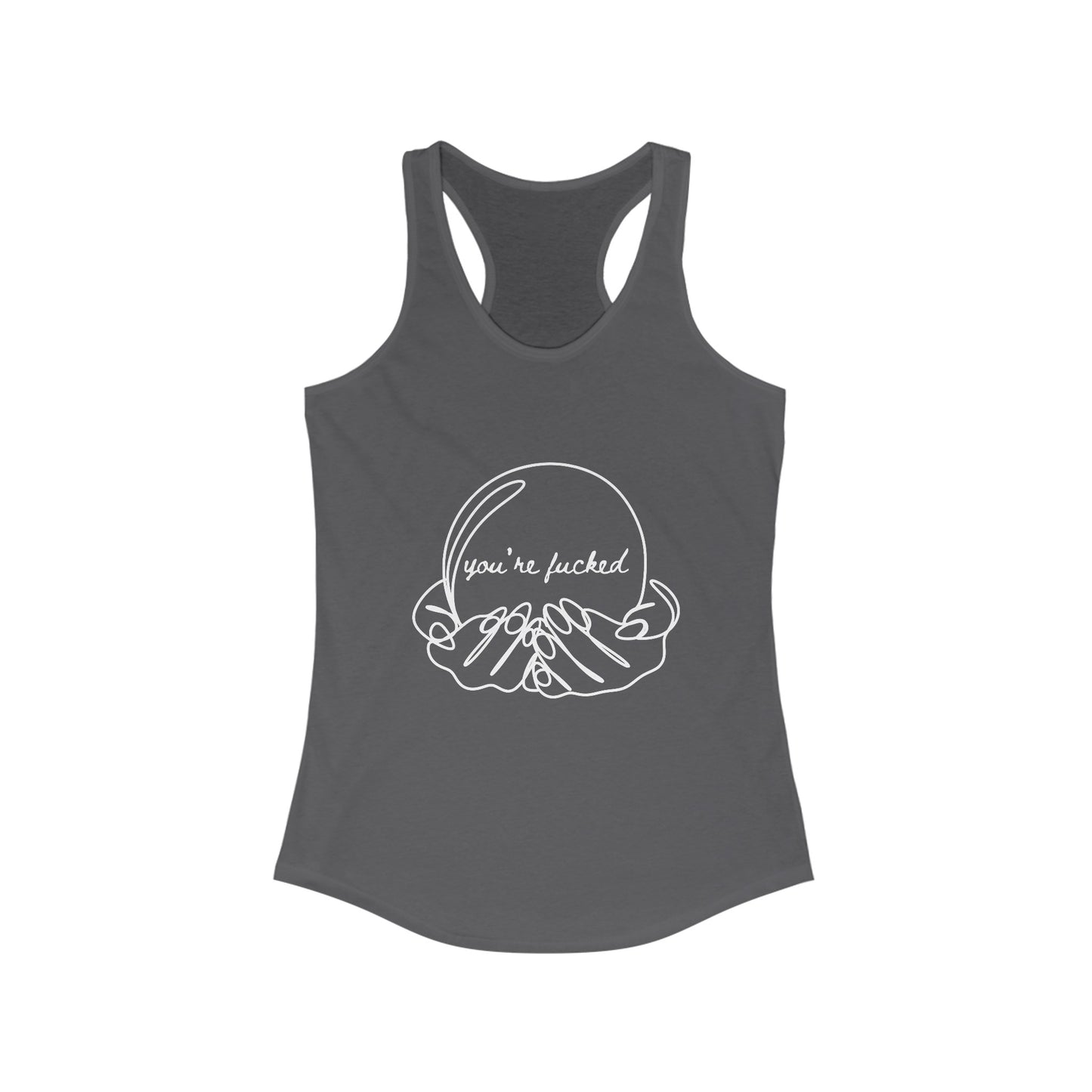 Crystal Ball "You're Fucked" Racerback Tank