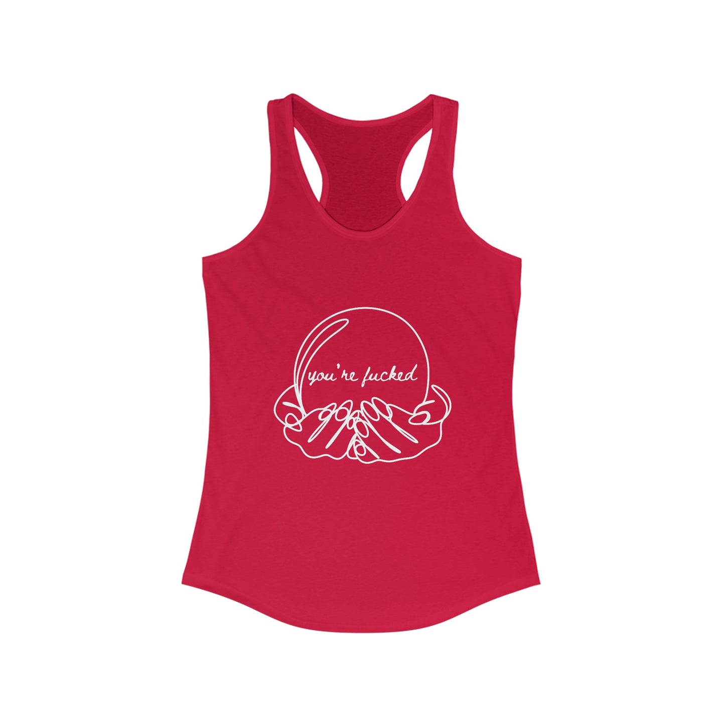 Crystal Ball "You're Fucked" Racerback Tank