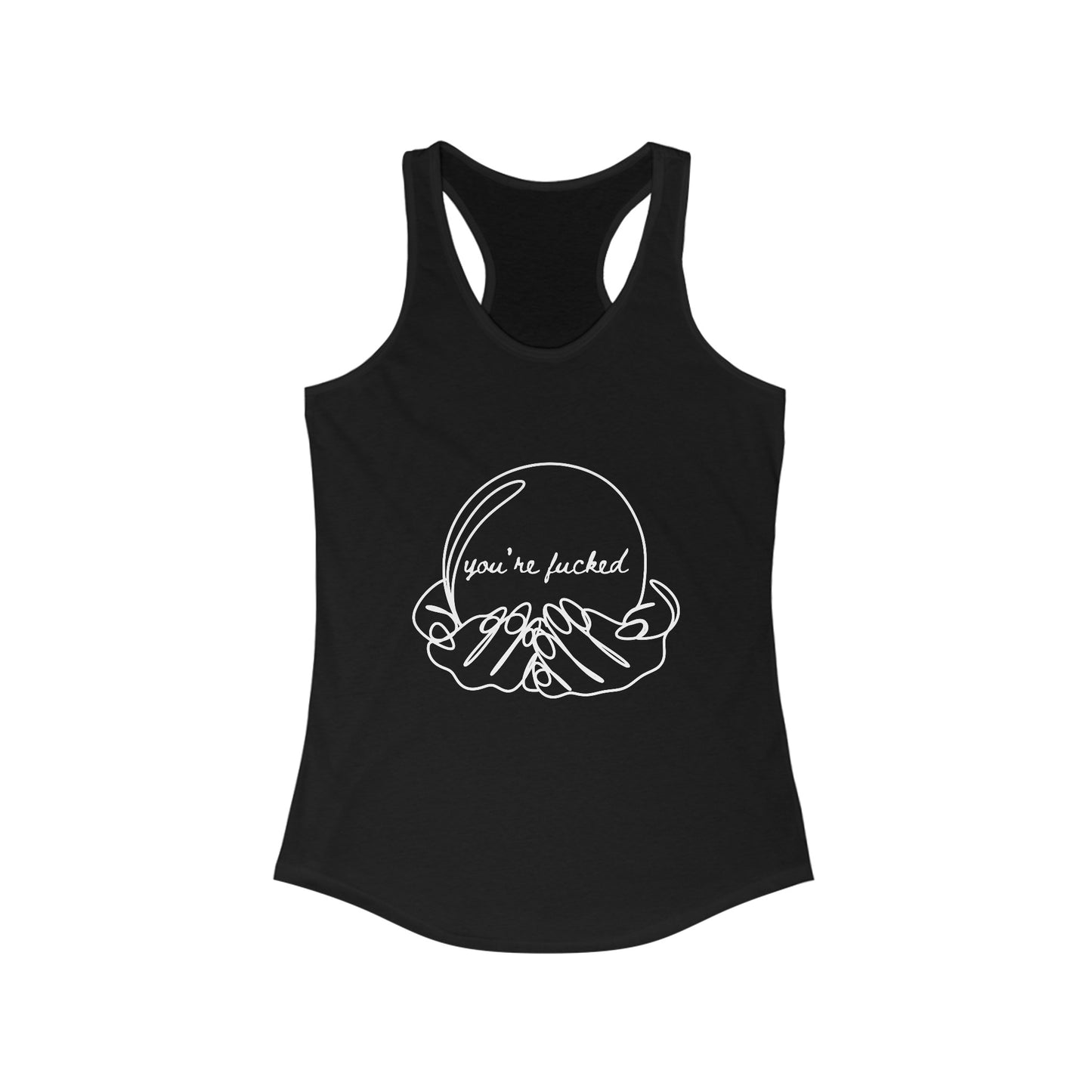 Crystal Ball "You're Fucked" Racerback Tank