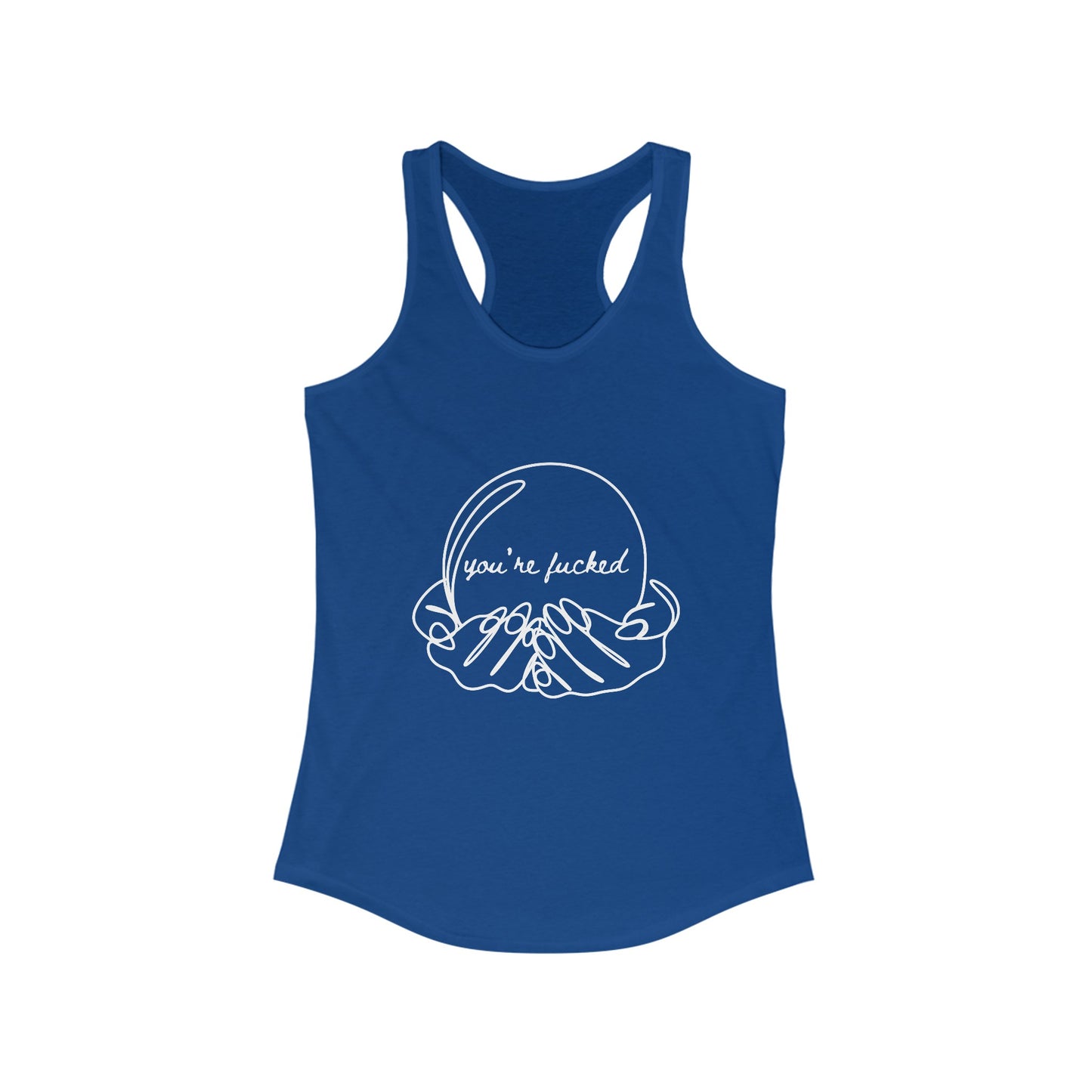 Crystal Ball "You're Fucked" Racerback Tank