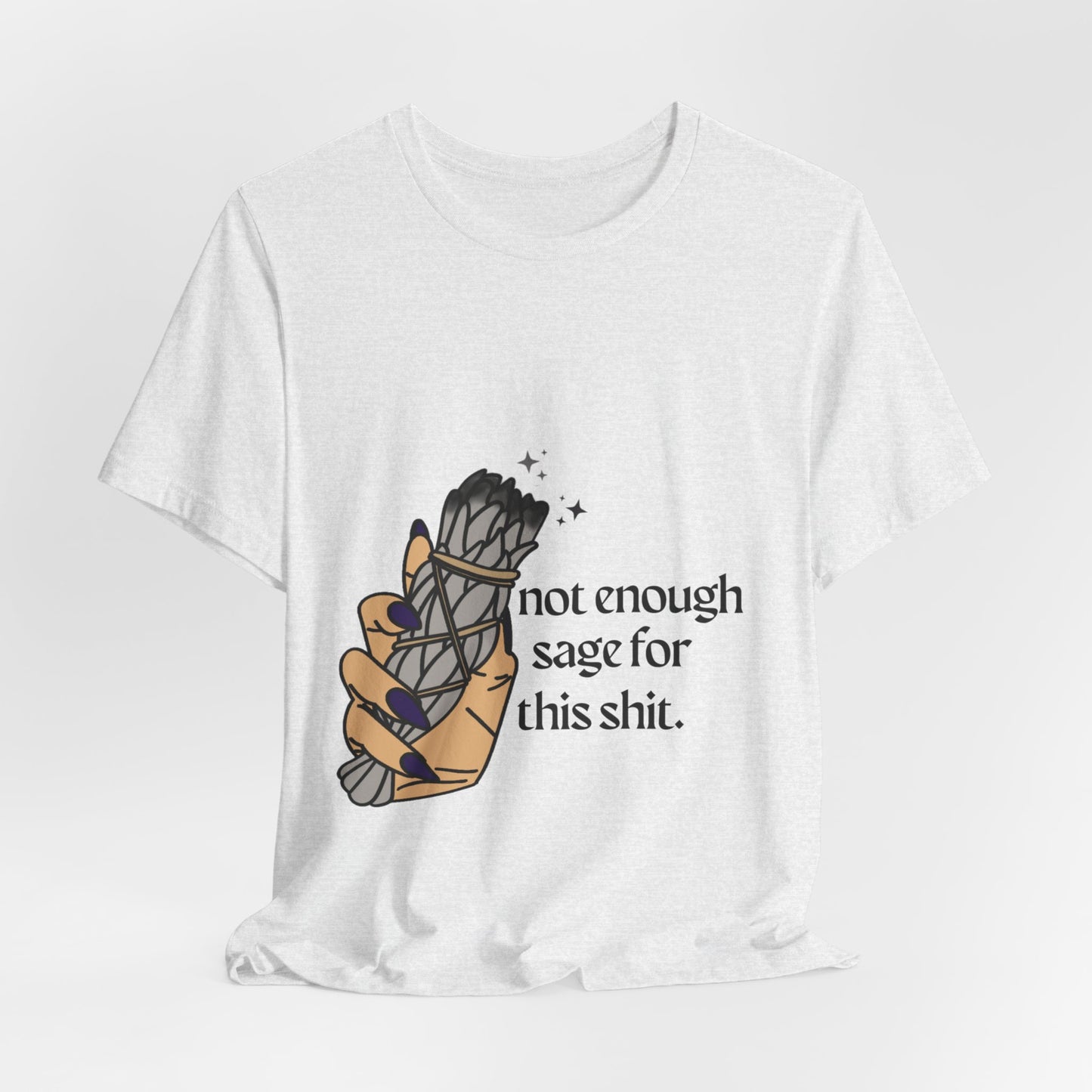 Not Enough Sage Tee
