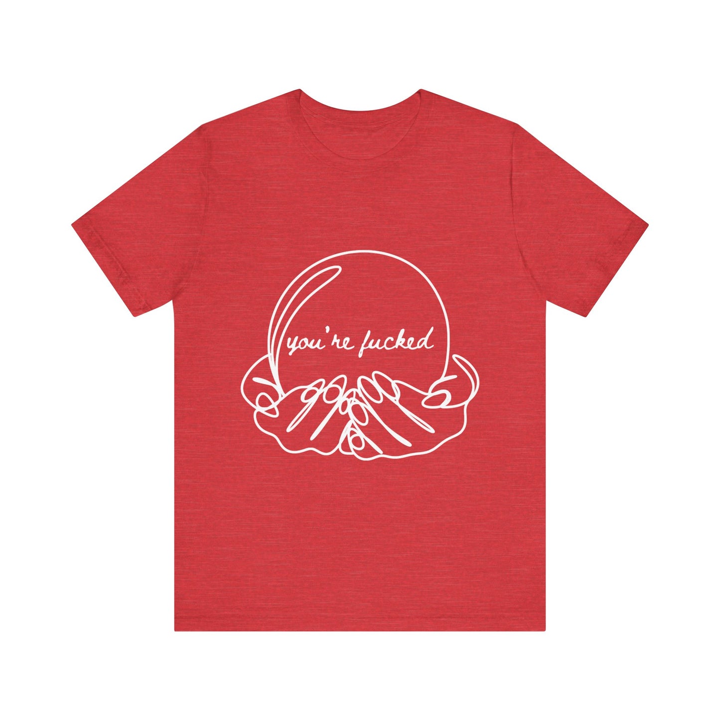 Crystal Ball "You're Fucked" Tee