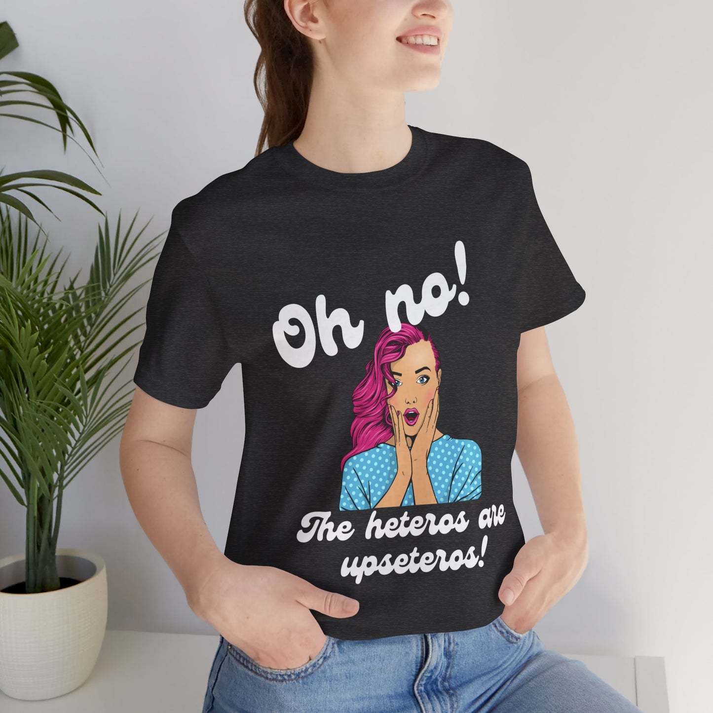"Heteros are upseteros" Short Sleeve Tee
