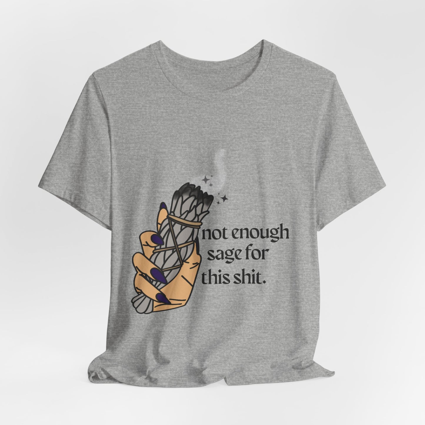 Not Enough Sage Tee