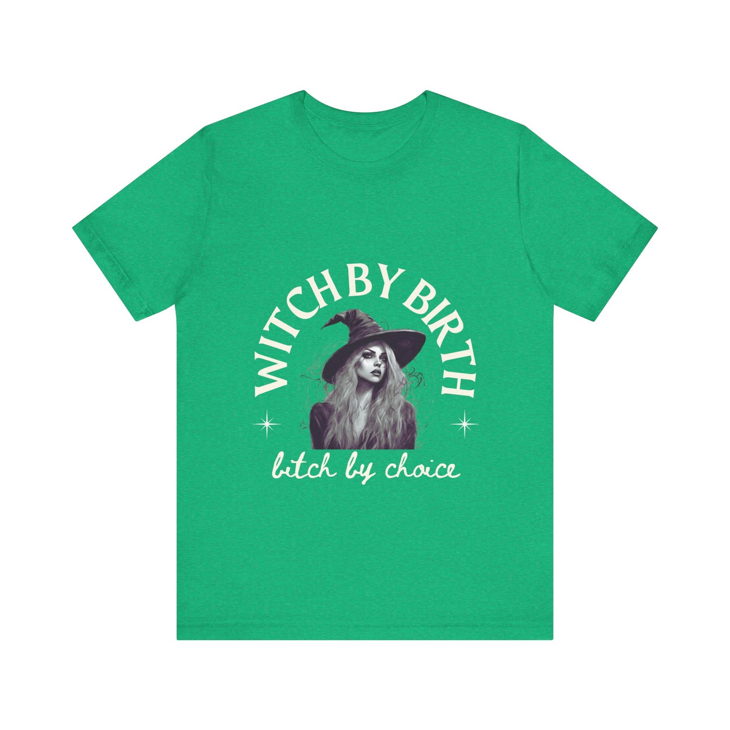"Witch by birth, bitch by choice" Tee