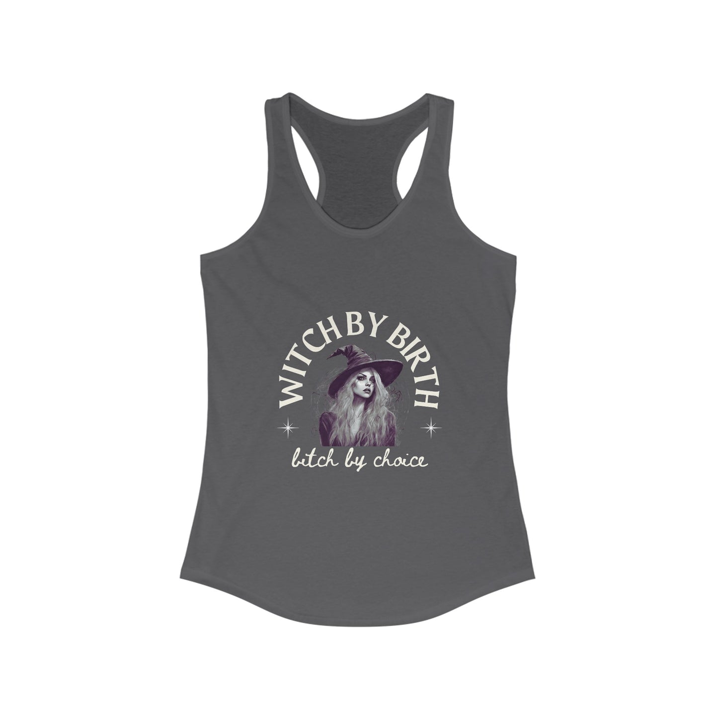 "Witch by birth, bitch by choice" Racerback Tank