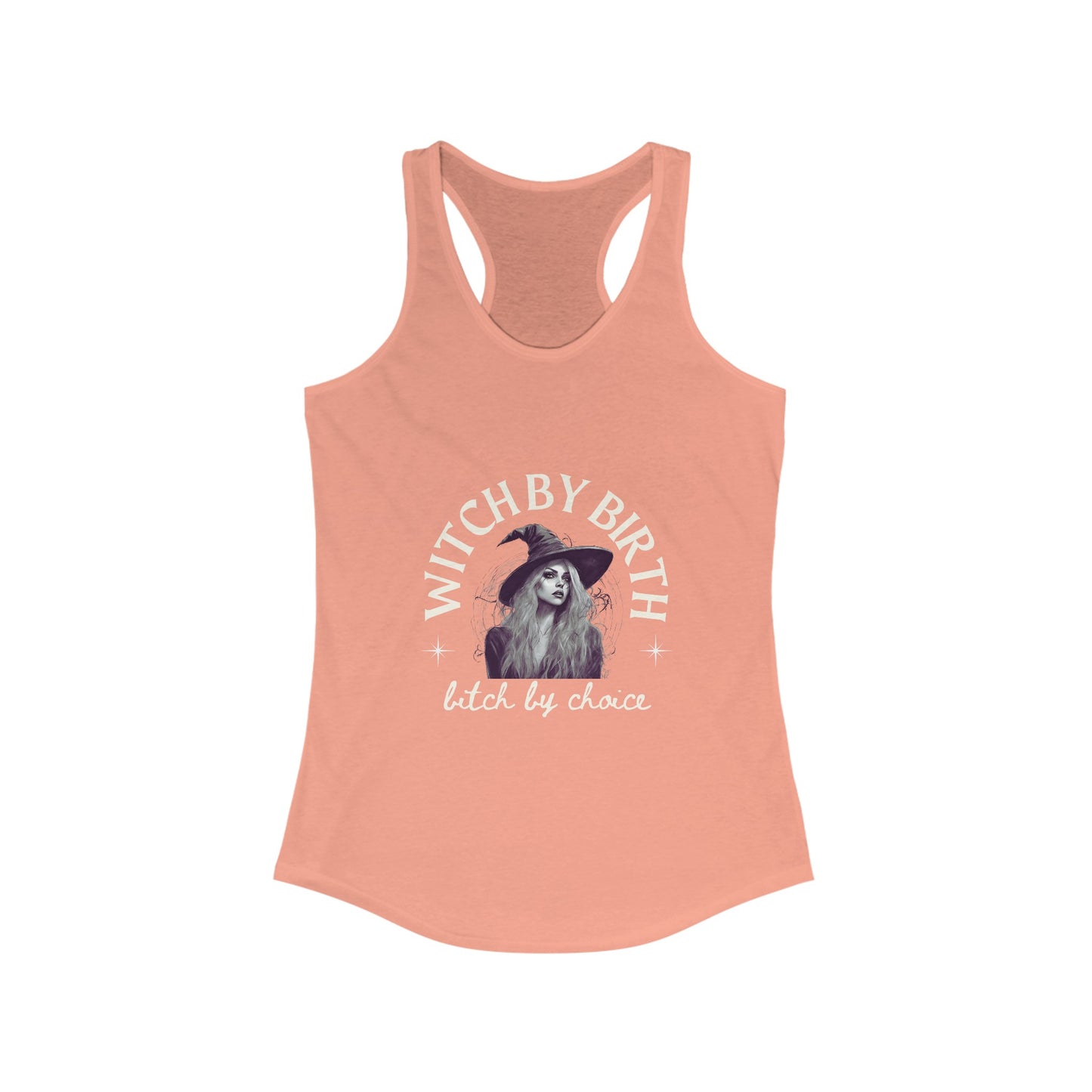"Witch by birth, bitch by choice" Racerback Tank